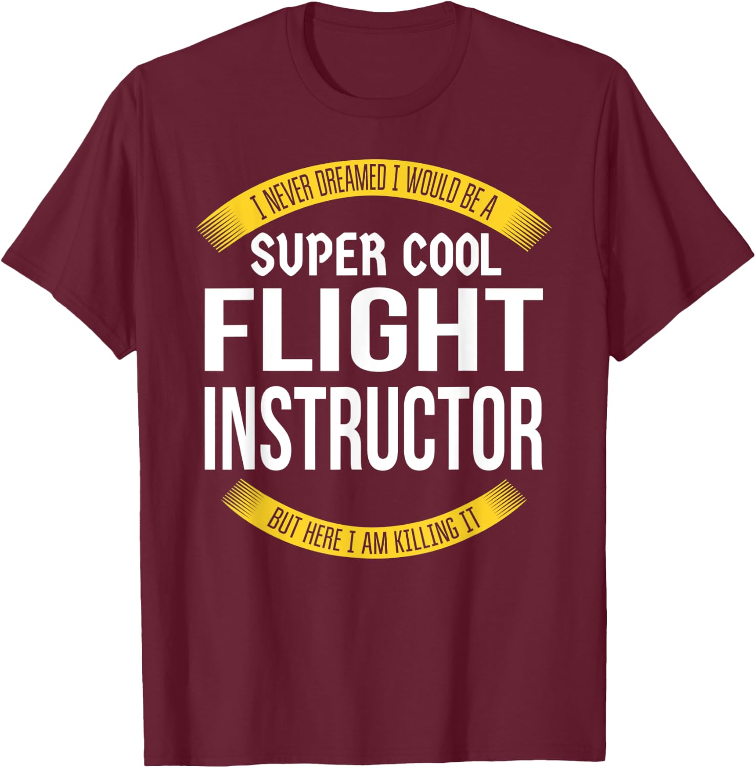 Funny Flight Instructor Gifts Appreciation T-Shirt - T-Shirt | Maroon