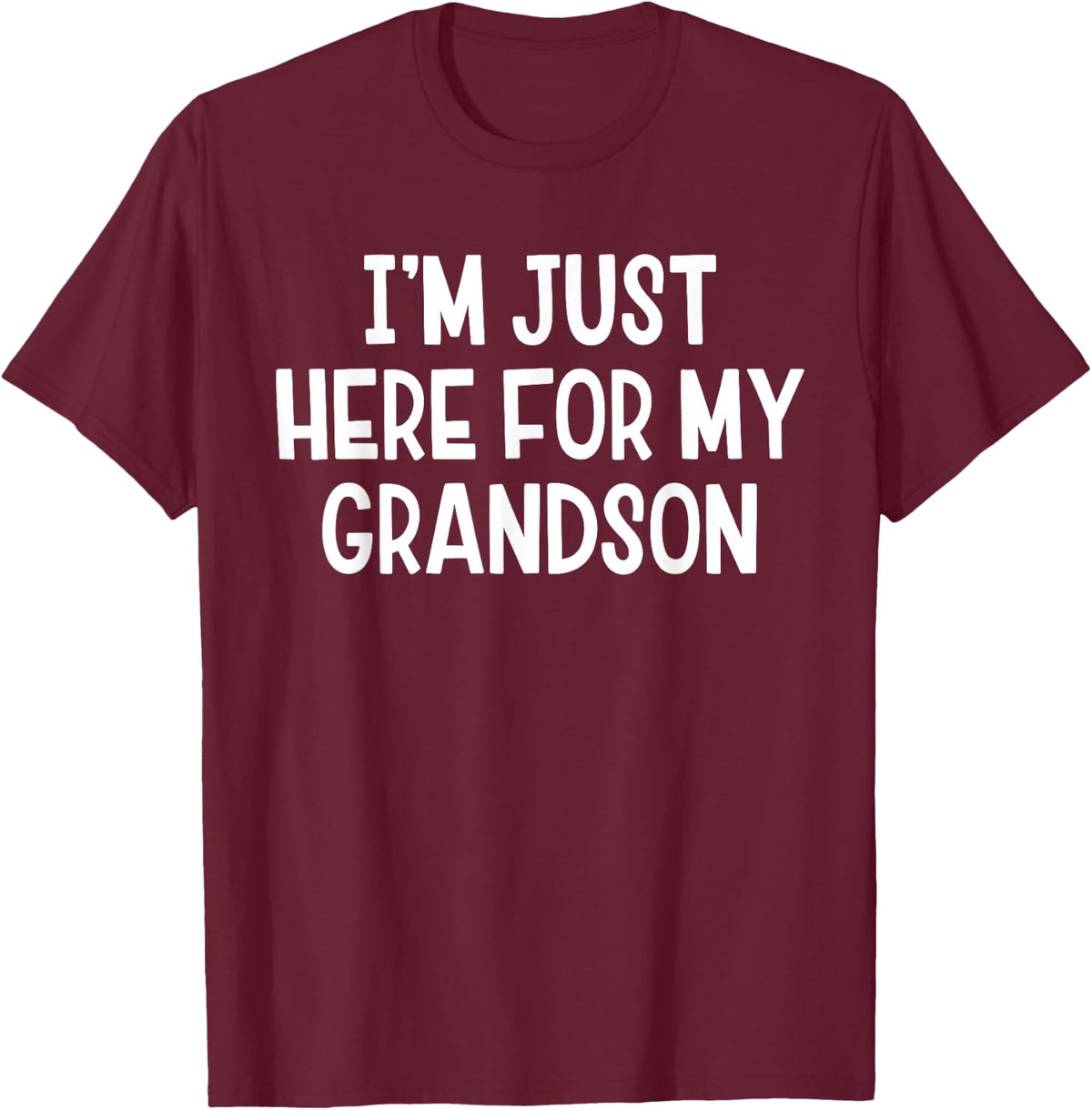 I'm Just Here for My Grandson Funny Saying Quote T-Shirt - T-Shirt | Maroon