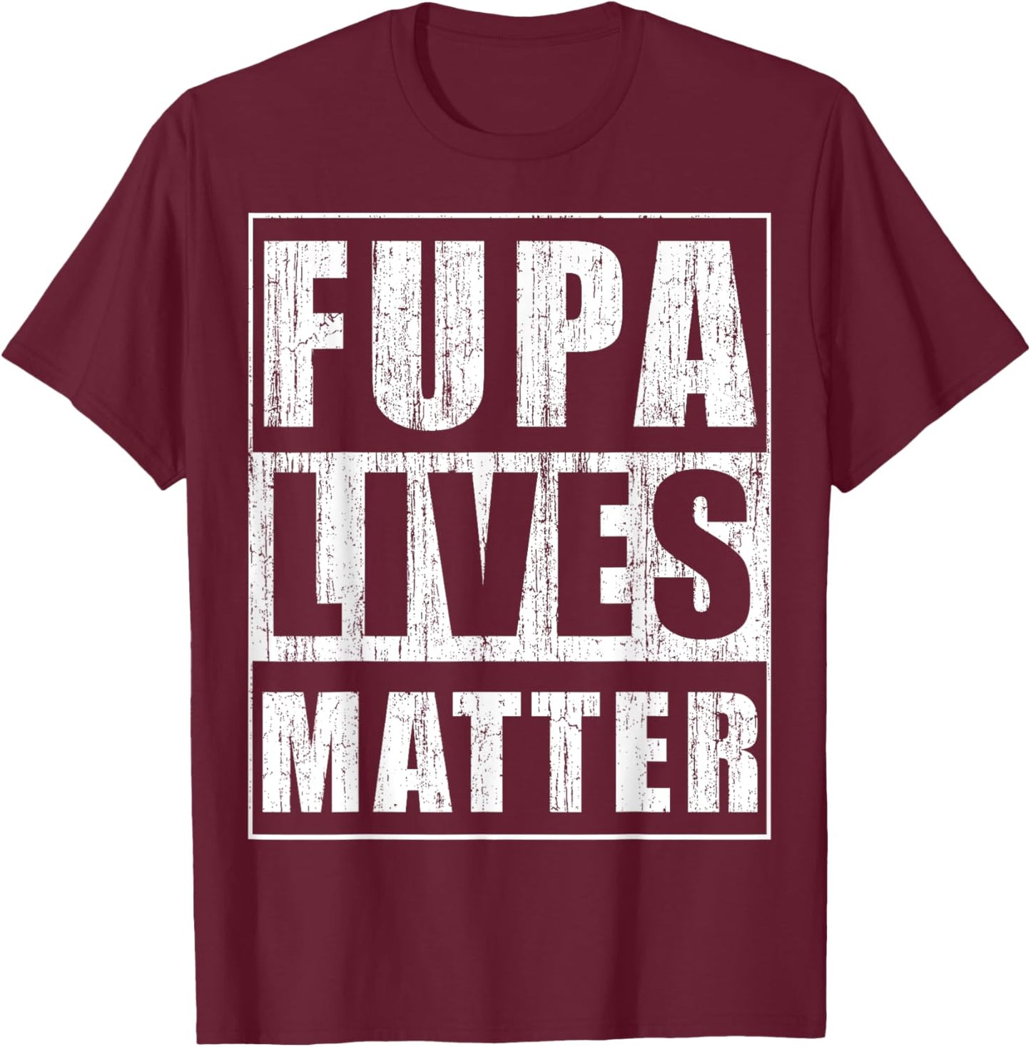Fupa Lives Matter Funny Fat People Gift Beer Belly Gift T-Shirt - T-Shirt | Maroon