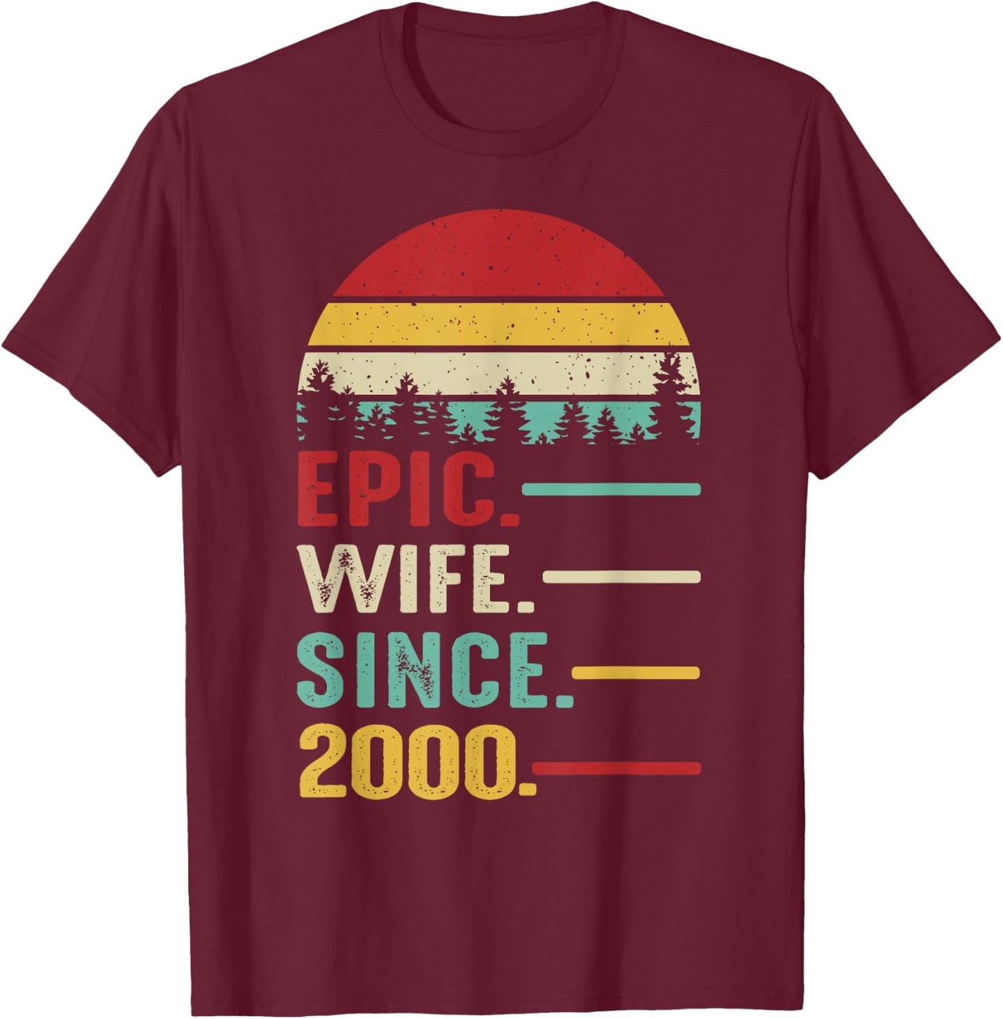 25th Wedding Anniversary Epic Wife Since 2000 T-Shirt - T-Shirt | Maroon