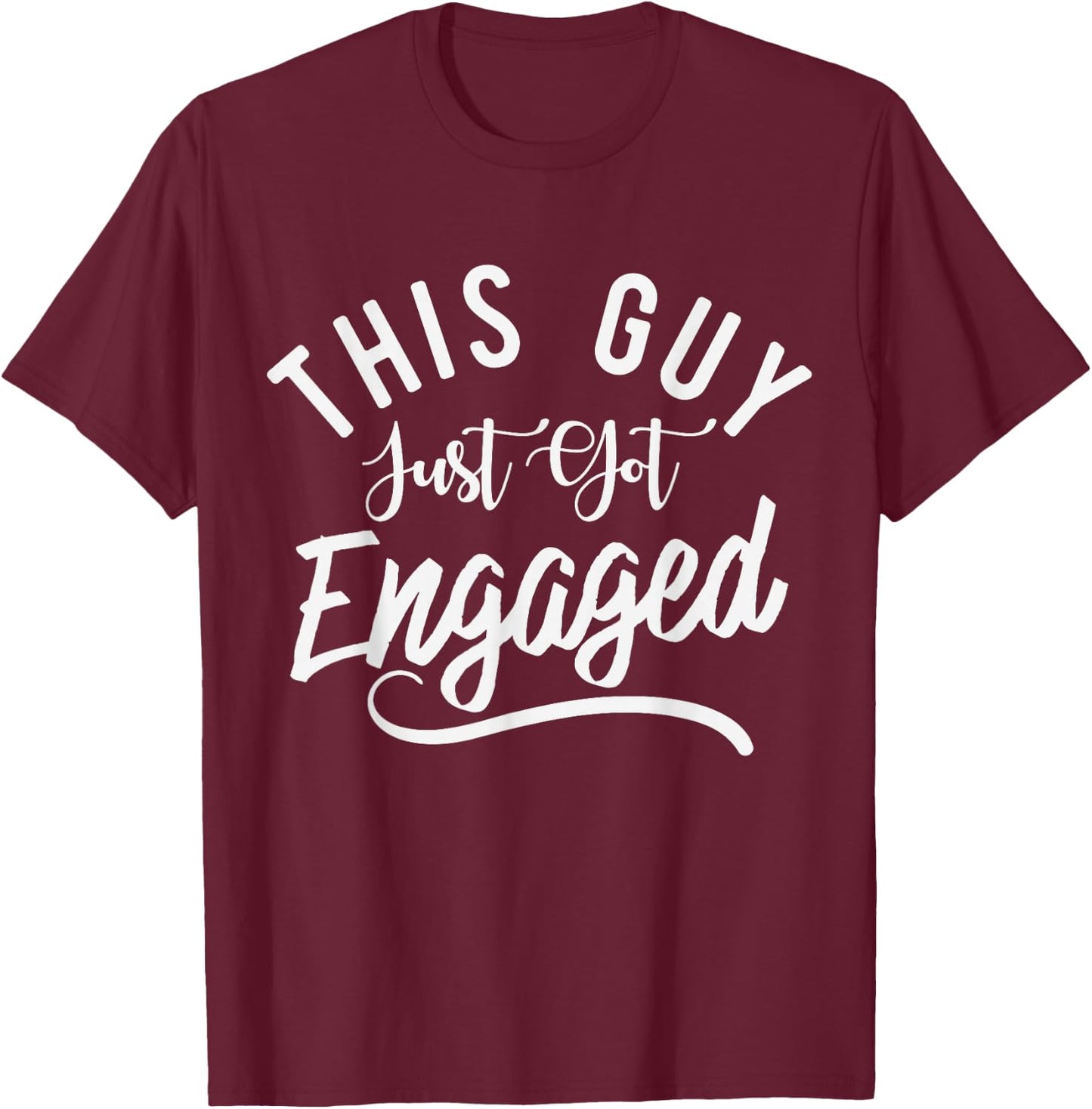 This Guy Just Got Engaged-Funny Men Engagement Announcement T-Shirt - T-Shirt | Maroon