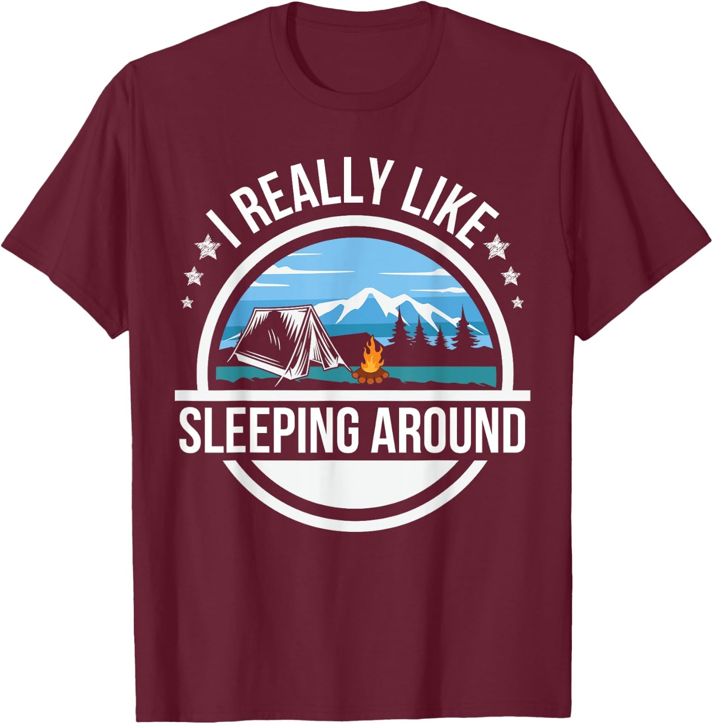 I Like Sleeping Around Funny Camping Shirts Men Women Camper T-Shirt - T-Shirt | Maroon