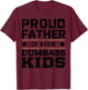 Proud Father Of A Few Dumbass Kids Funny Fathers Day T-Shirt - T-Shirt | Maroon