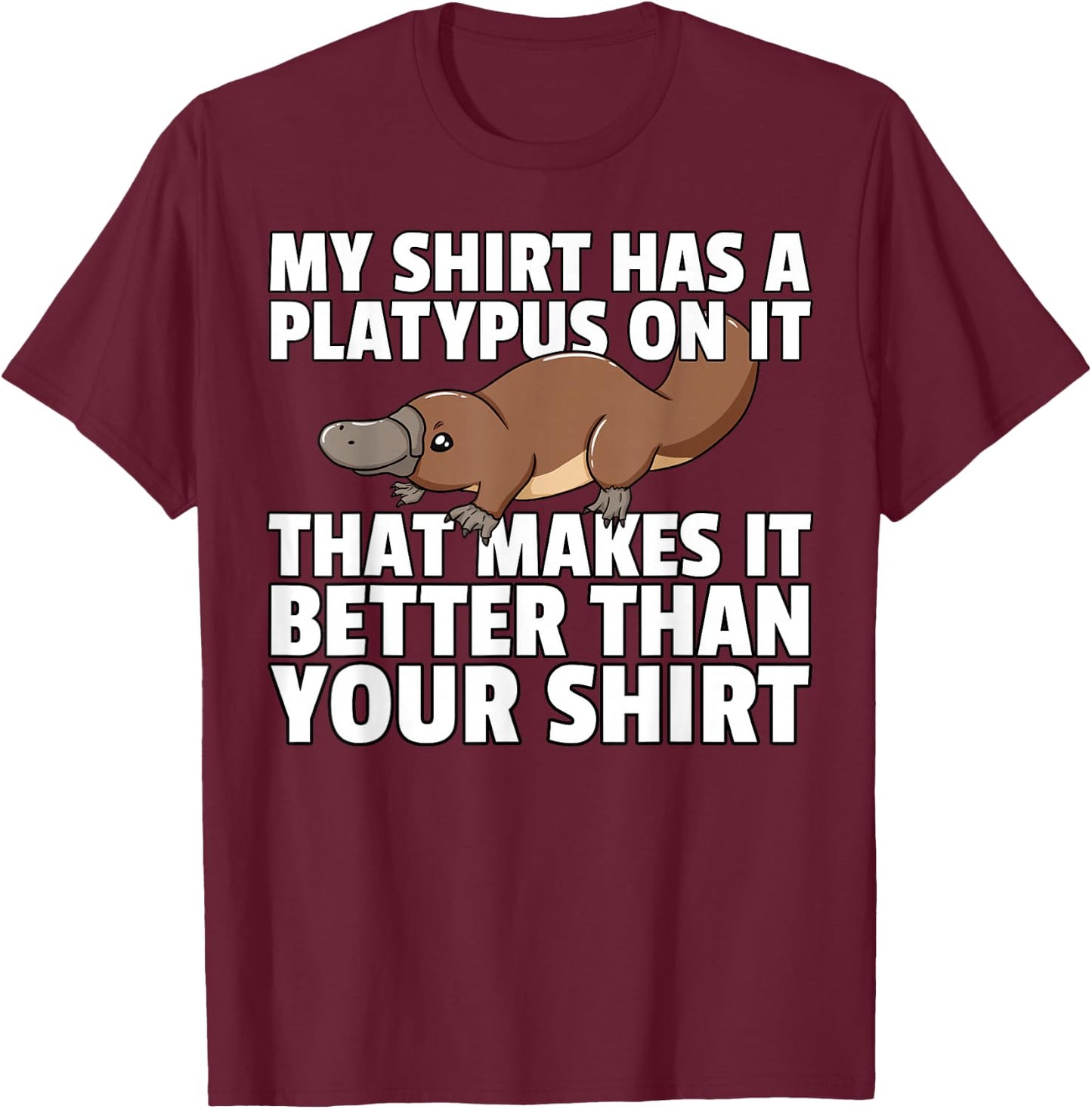 My Shirt Has Platypus Gift Girls Kids Men Lover T-Shirt - T-Shirt | Maroon