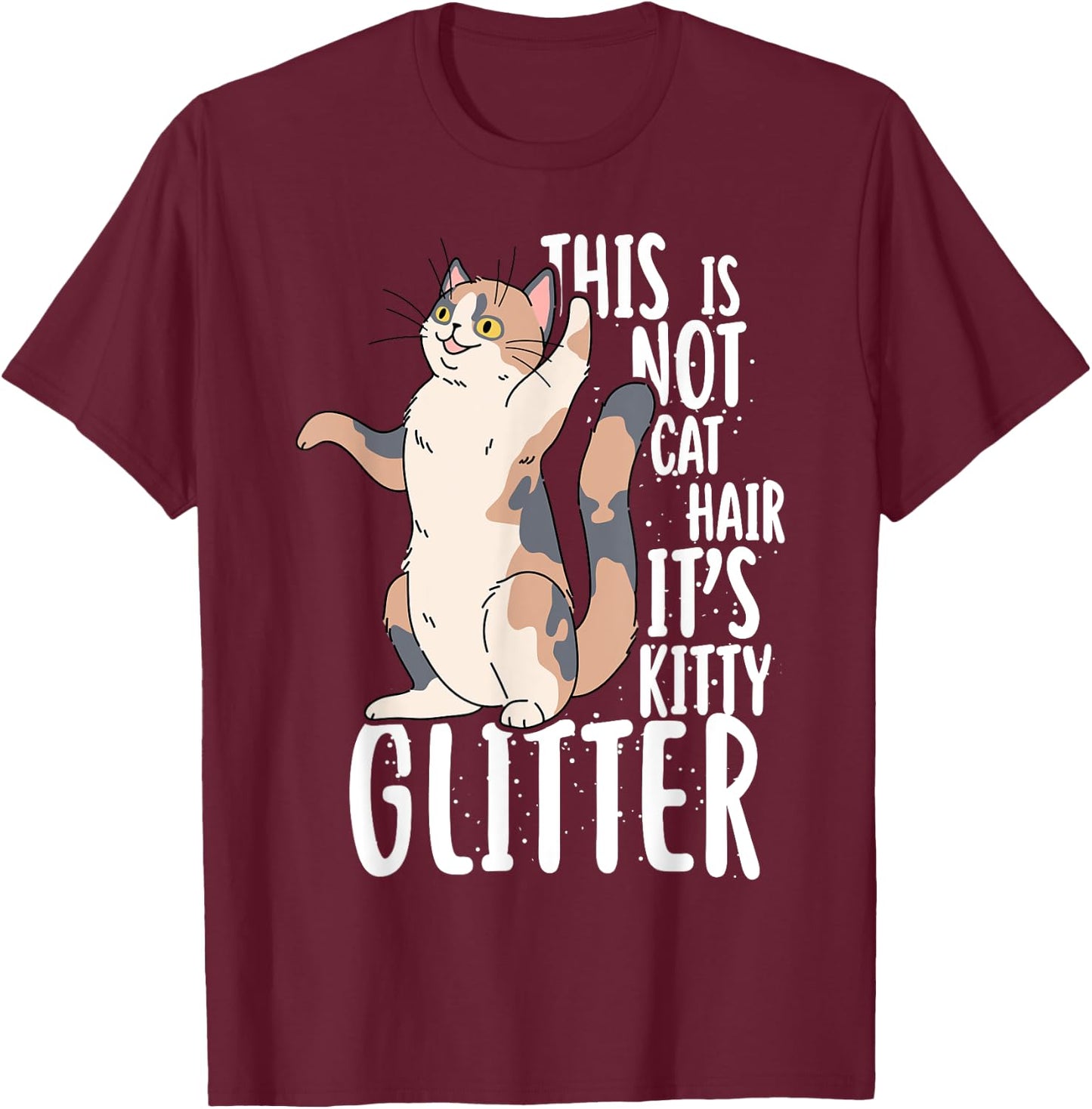 This Is Not Cat Hair It's Kitty Glitter Men Women Girls Kids T-Shirt - T-Shirt | Maroon