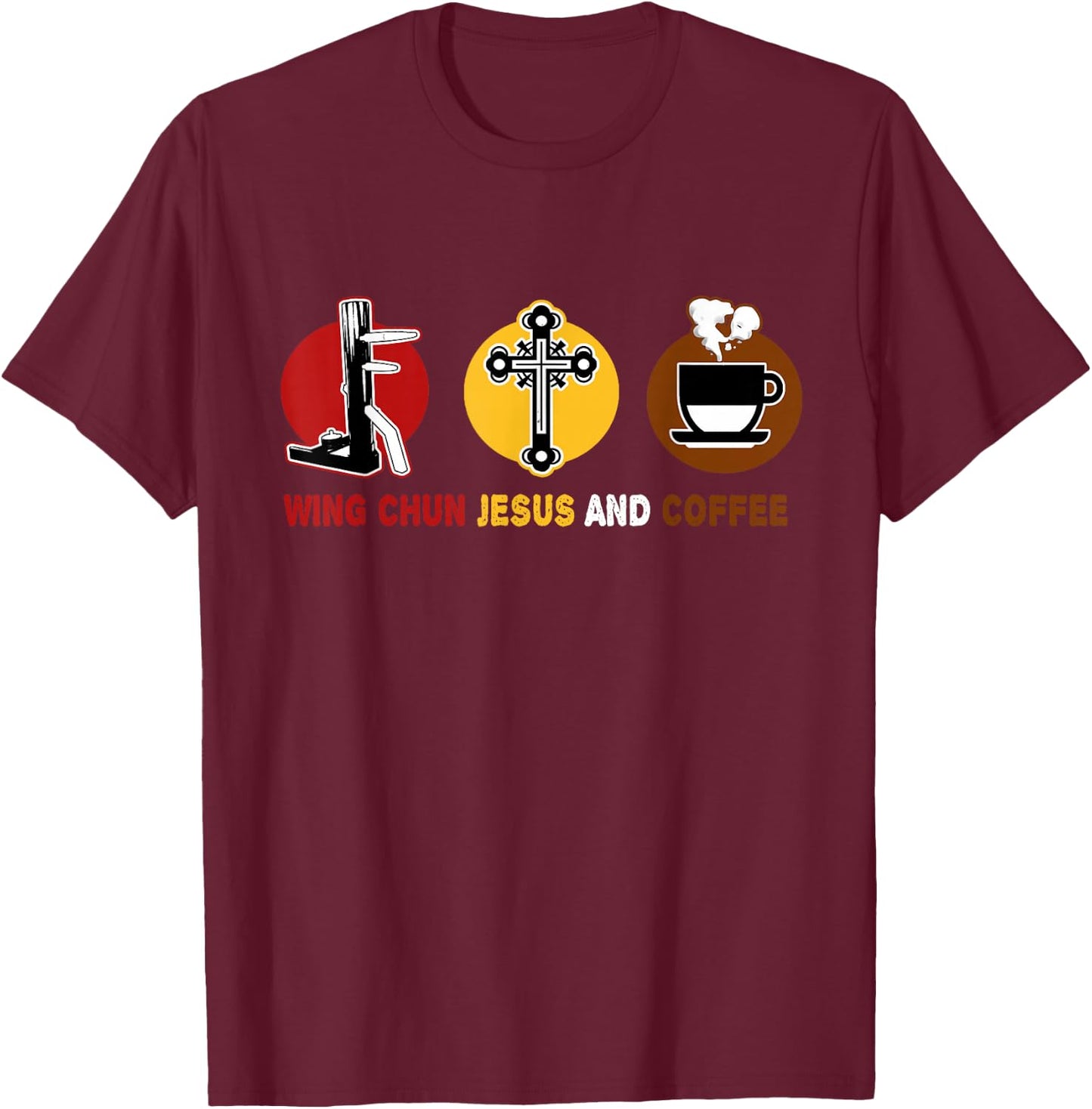 Loves Wing Chun Jesus and Coffee Mixed MMA Wooden Dummy T-Shirt - T-Shirt | Maroon