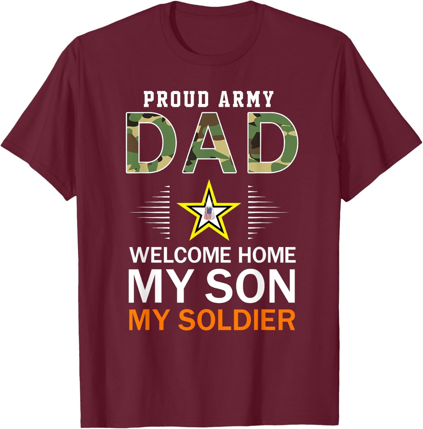 Welcome Home My Son My Soldier Homecoming Reunion Army Pride T-Shirt - T-Shirt | Maroon