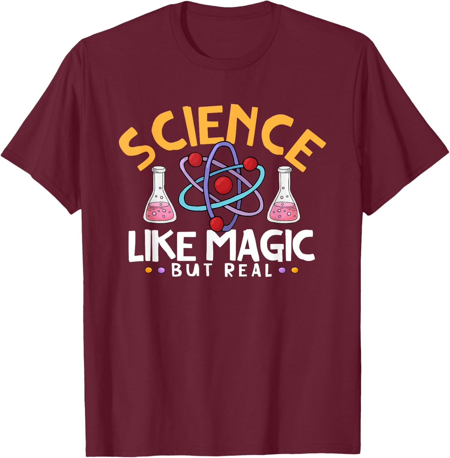 Science like magic but real T-Shirt - T-Shirt | Maroon