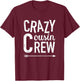 Crazy cousin crew T-Shirt - T-Shirt | Maroon
