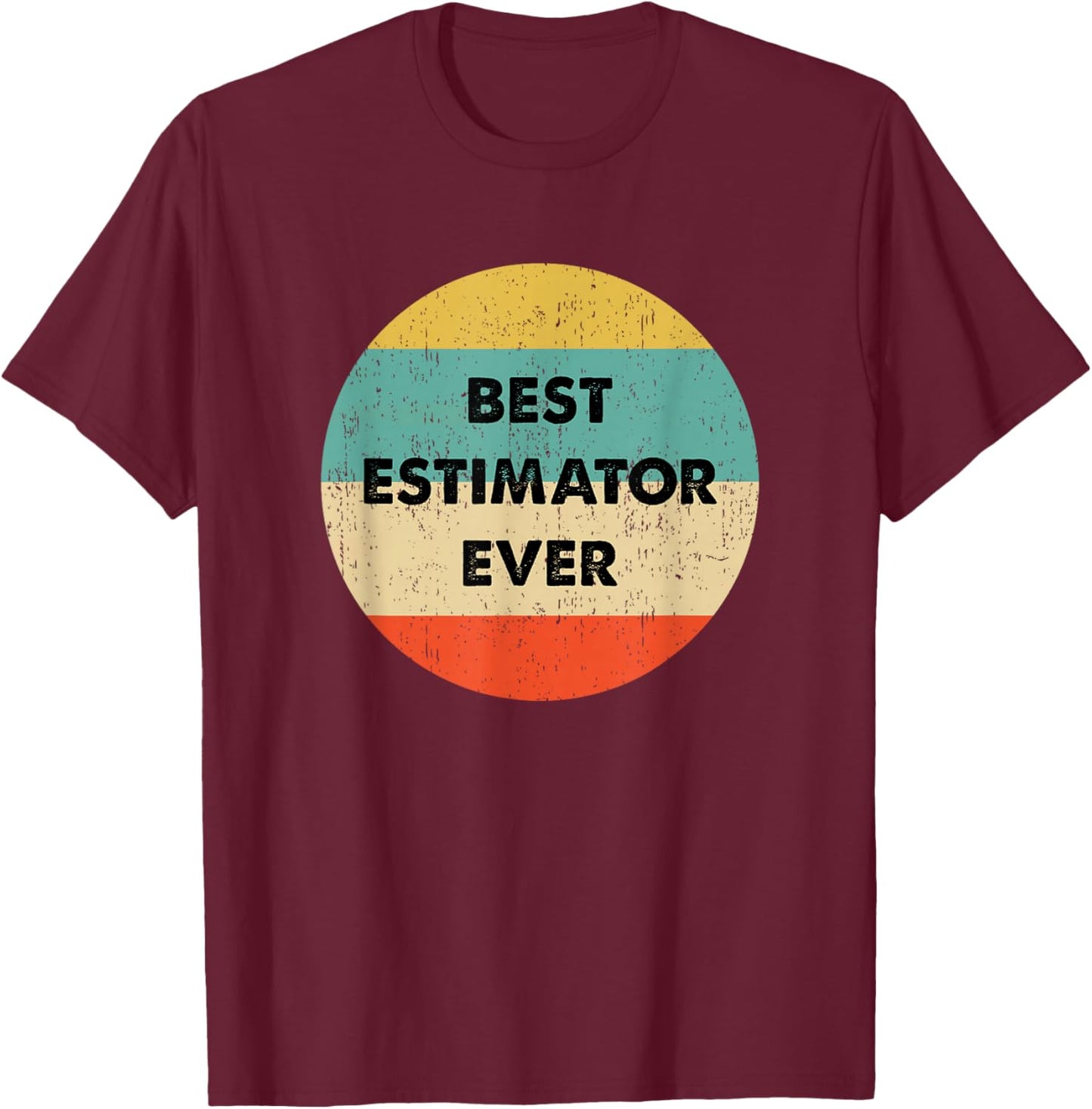 Estimator Shirt | Best Estimator Ever T-Shirt - T-Shirt | Maroon