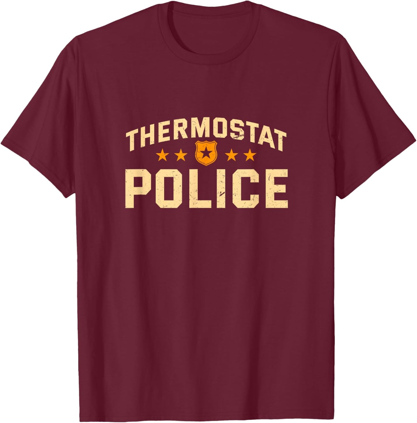 Thermostat Police Dad Funny Daddy Humor Police Officer T-Shirt - T-Shirt | Maroon