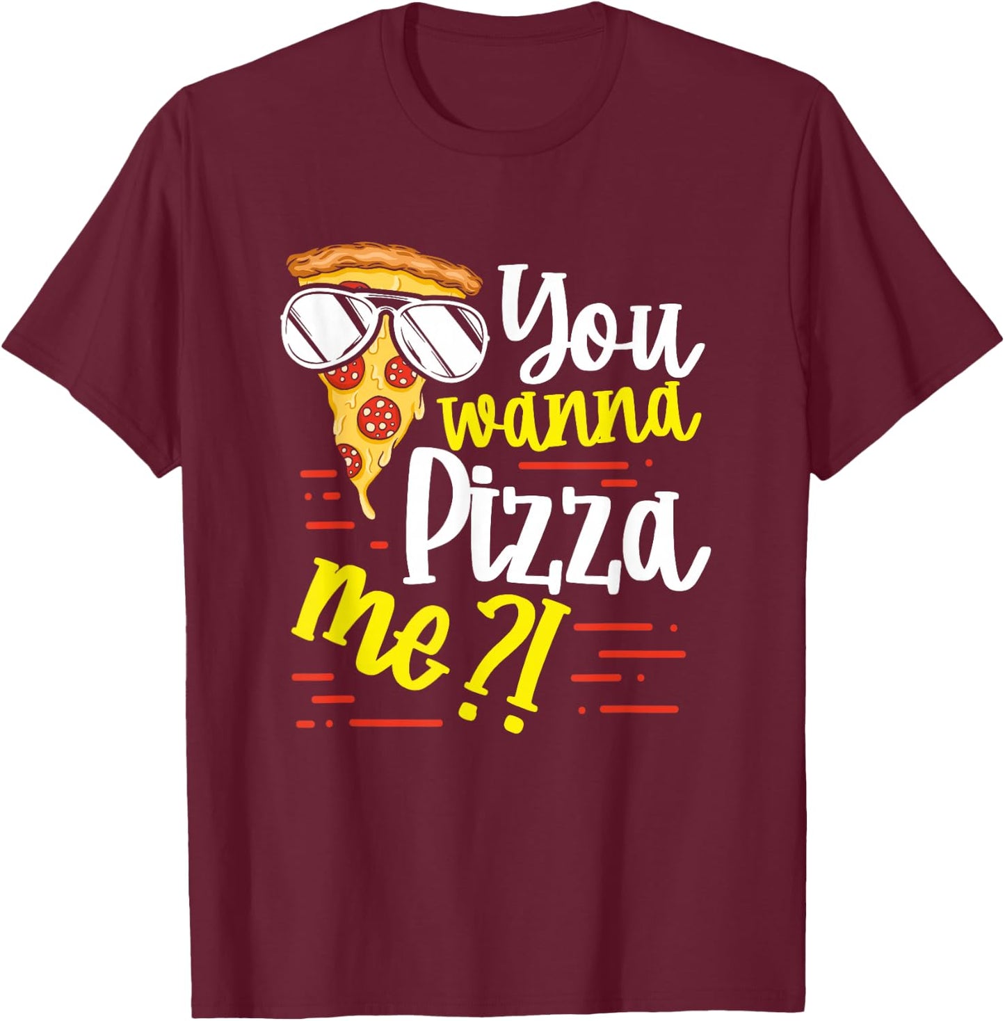 Funny You Wanna Pizza Me Food Pun Lover T-Shirt - T-Shirt | Maroon