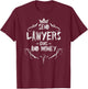 Send lawyers guns and money - Attorney funny quote T-Shirt - T-Shirt | Maroon