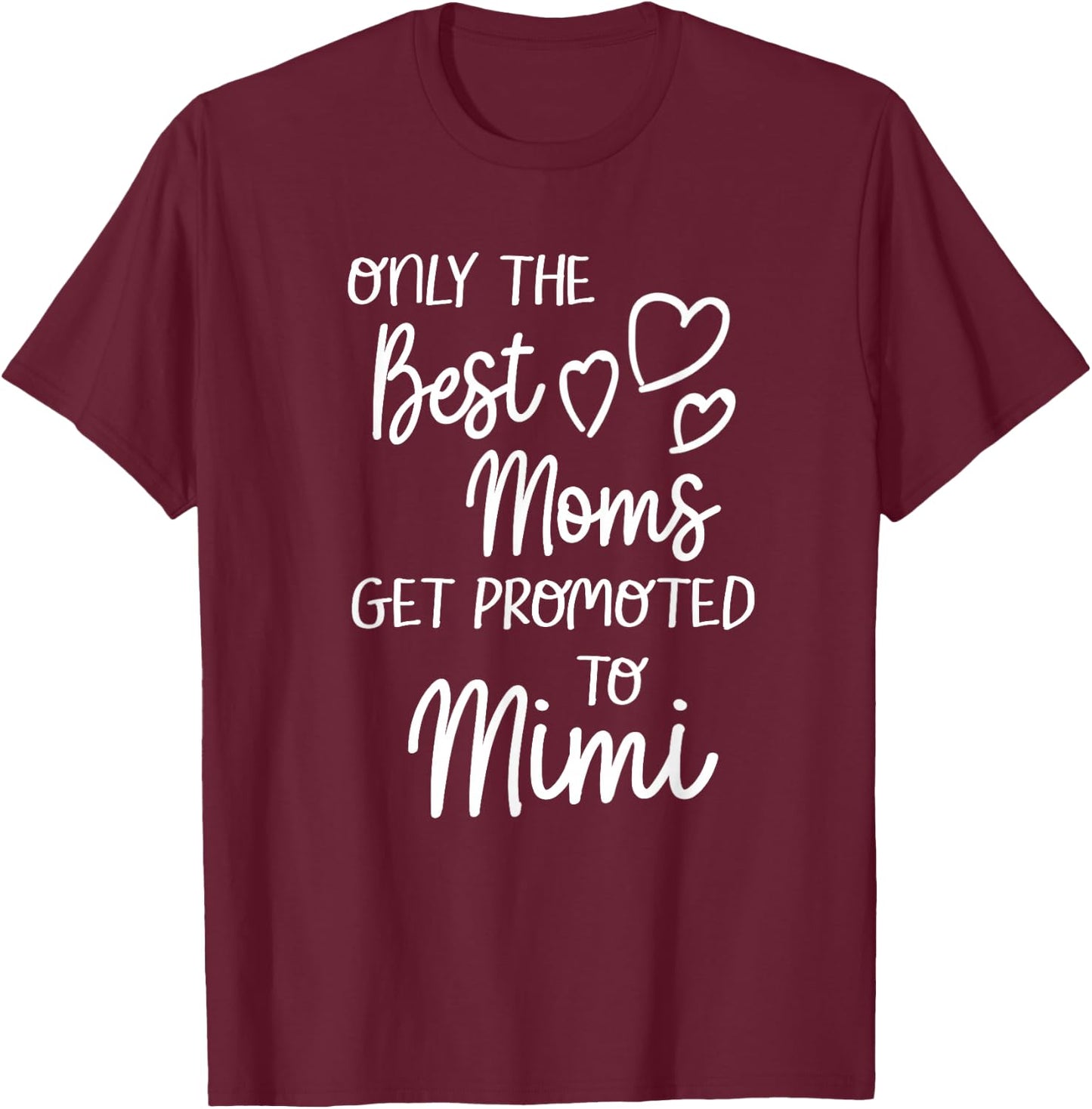 The Best Moms Get Promoted To Mimi for Special Grandma T-Shirt - T-Shirt | Maroon