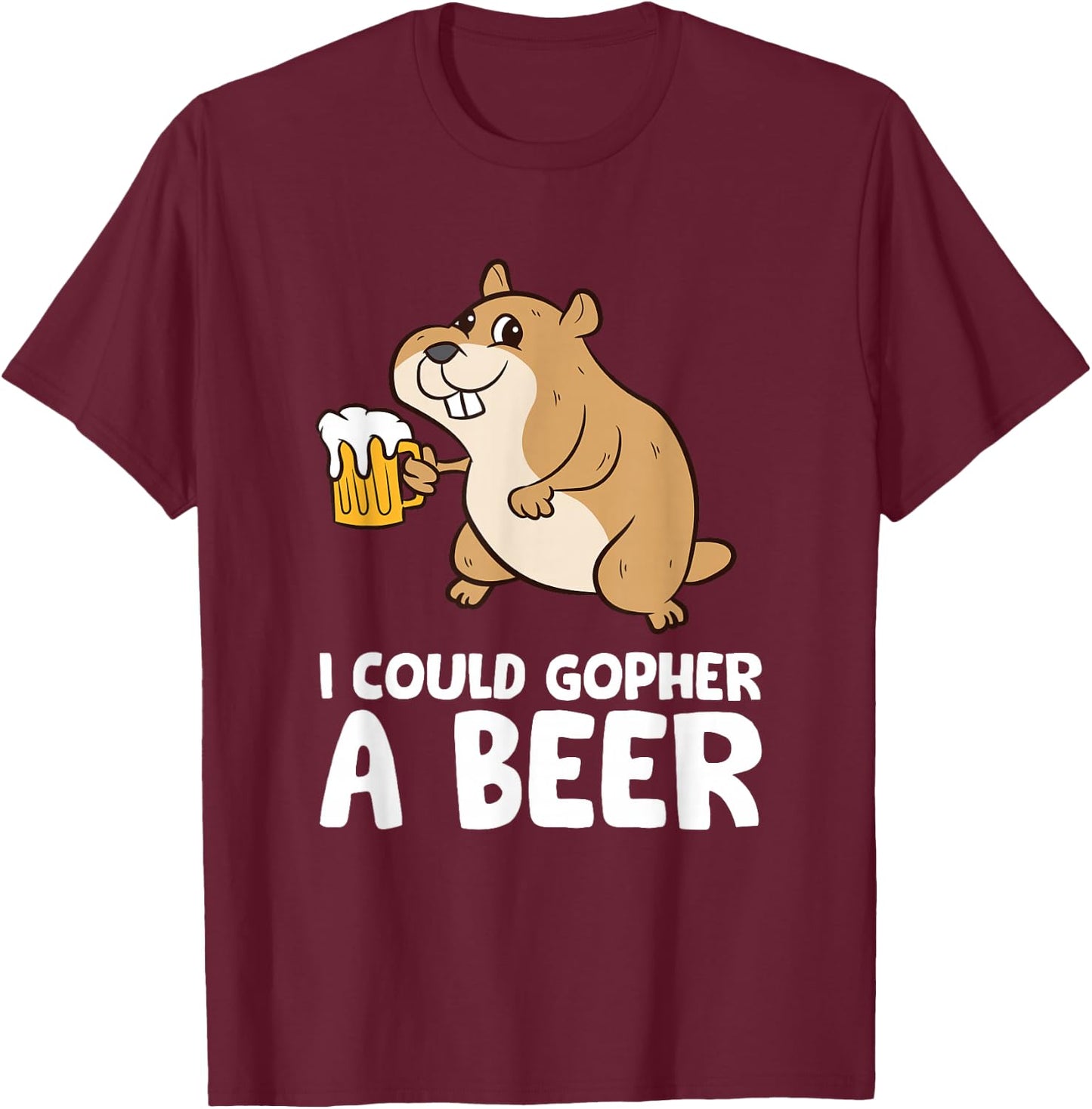 I Could Gopher A Beer Funny Gopher T-Shirt - T-Shirt | Maroon