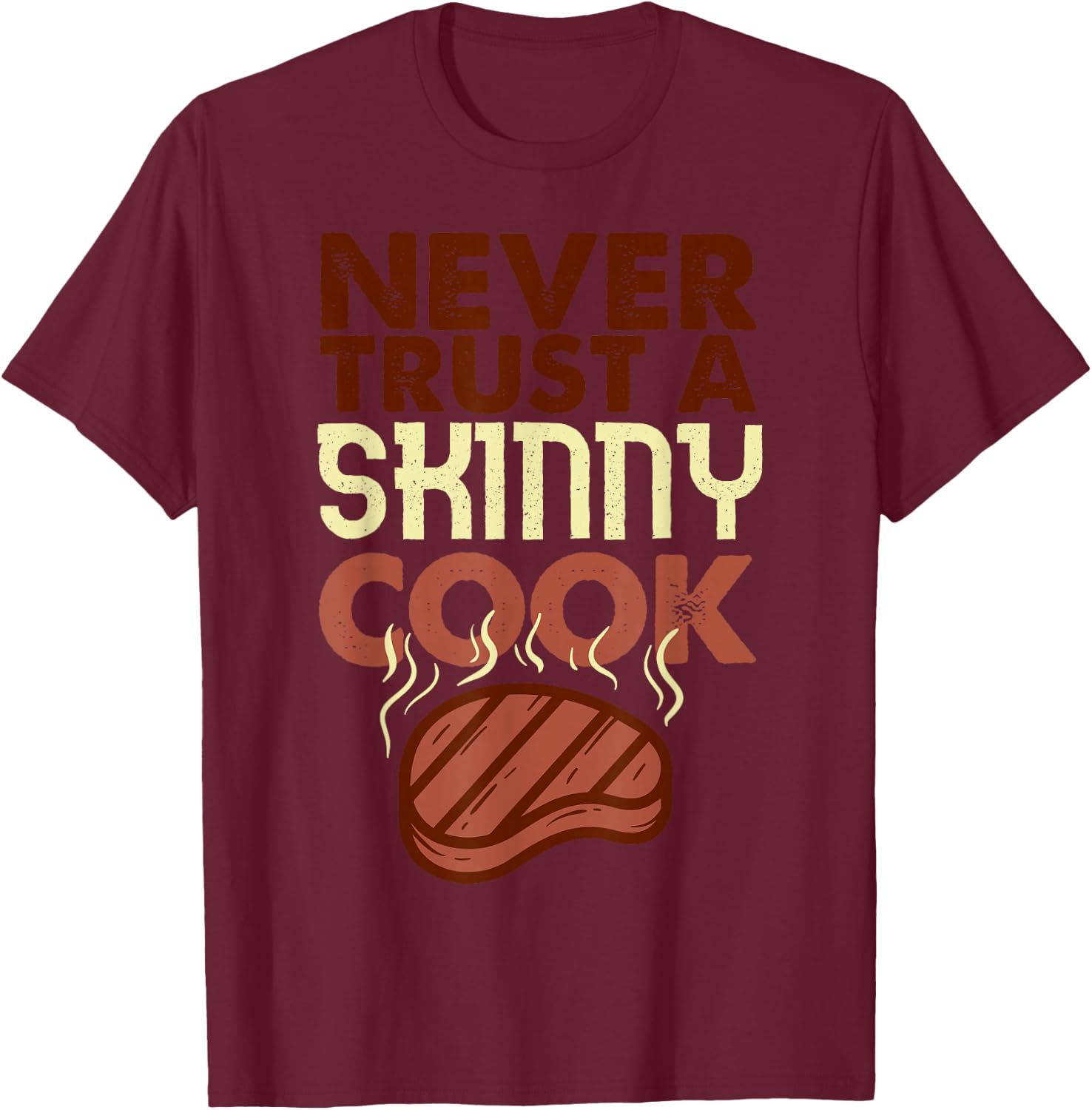 Never Trust a Skinny Cook Shirt Funny BBQ Grilling Smoker T-Shirt - T-Shirt | Maroon