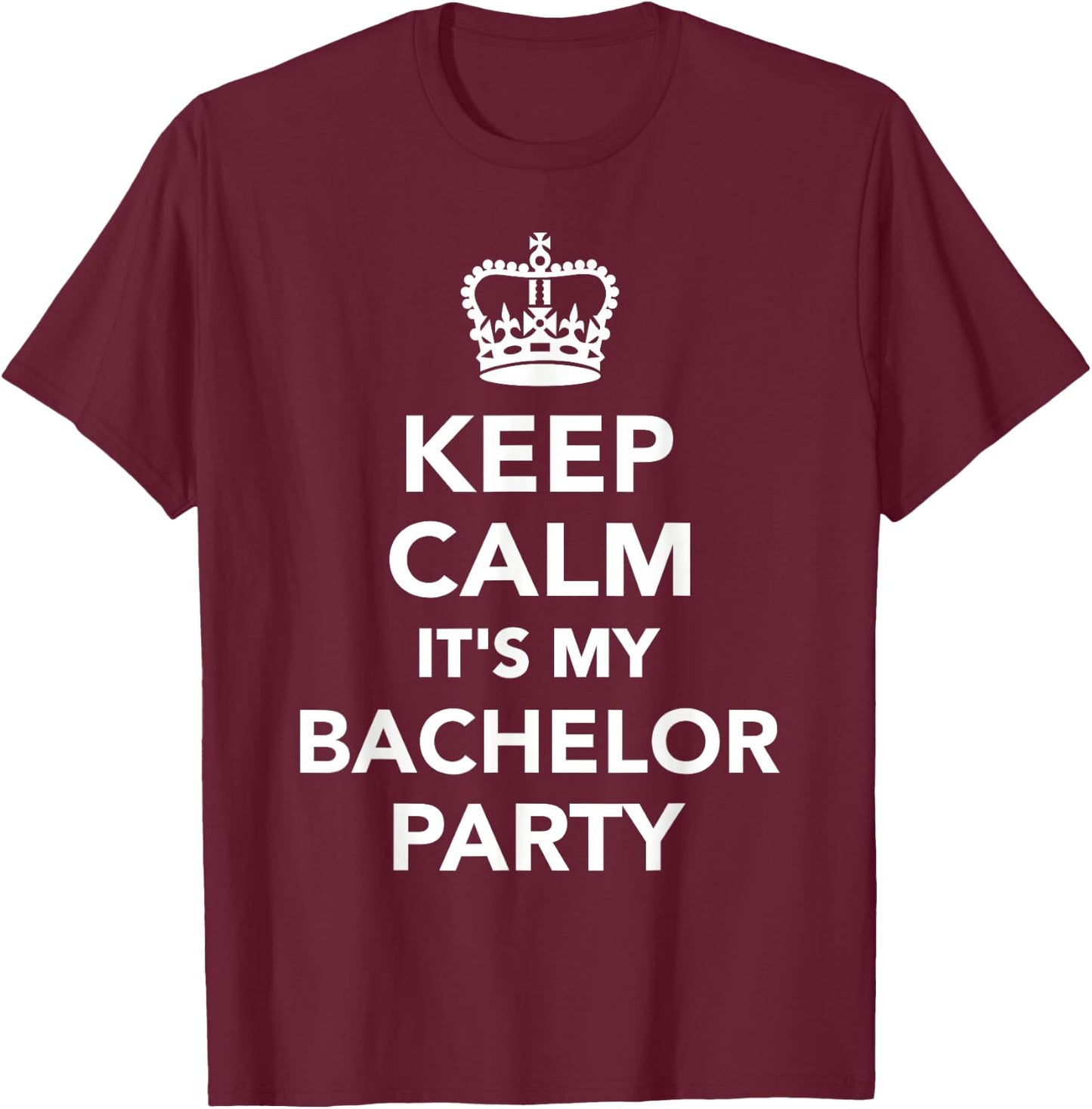 Keep calm it's my bachelor party T-Shirt - T-Shirt | Maroon
