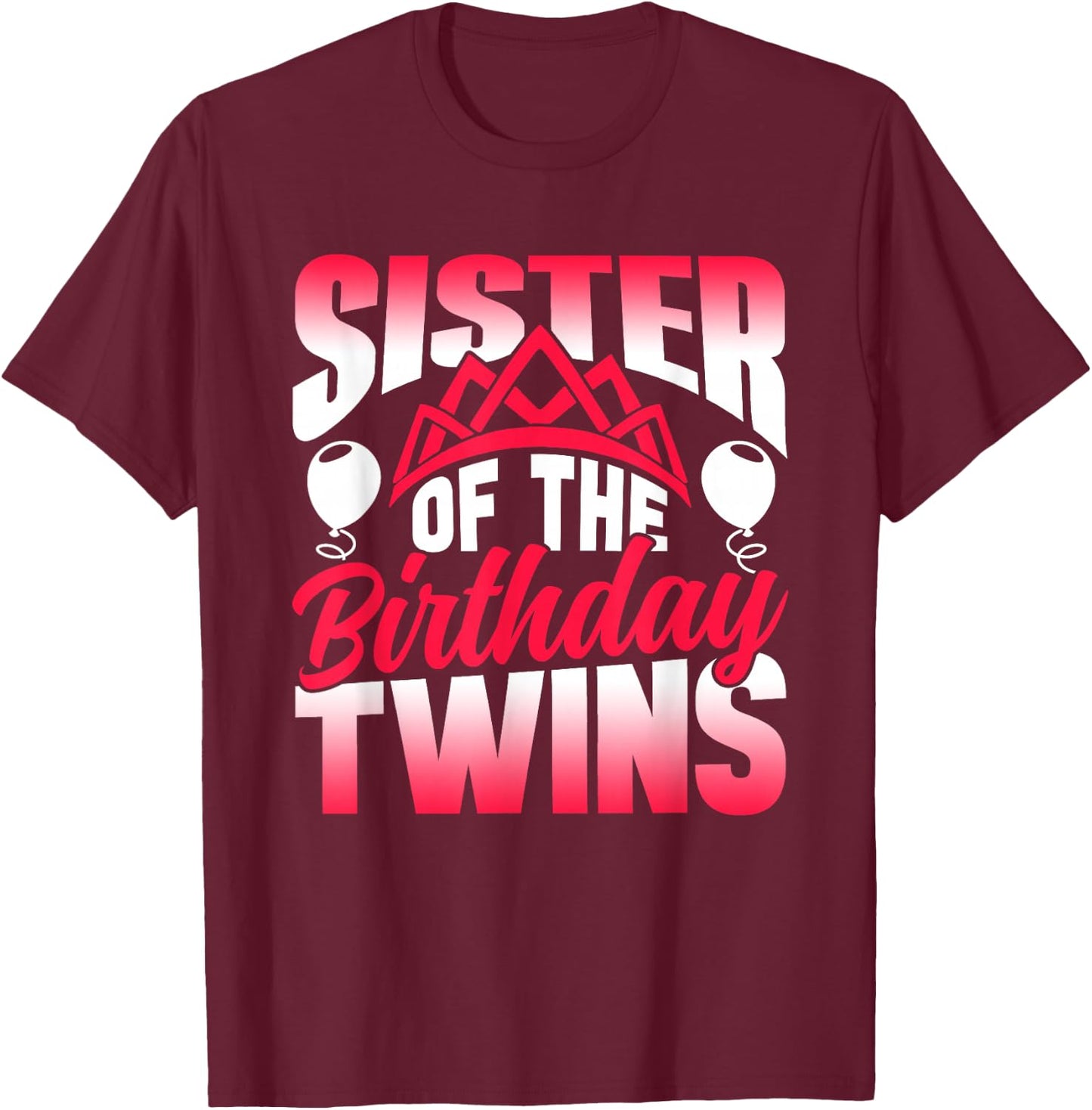 Sister Of The Birthday Twins Celebrate Cute Twin T-Shirt - T-Shirt | Maroon
