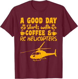 RC Flight A Good Day starts with Coffee RC Helicopters T-Shirt - T-Shirt | Maroon