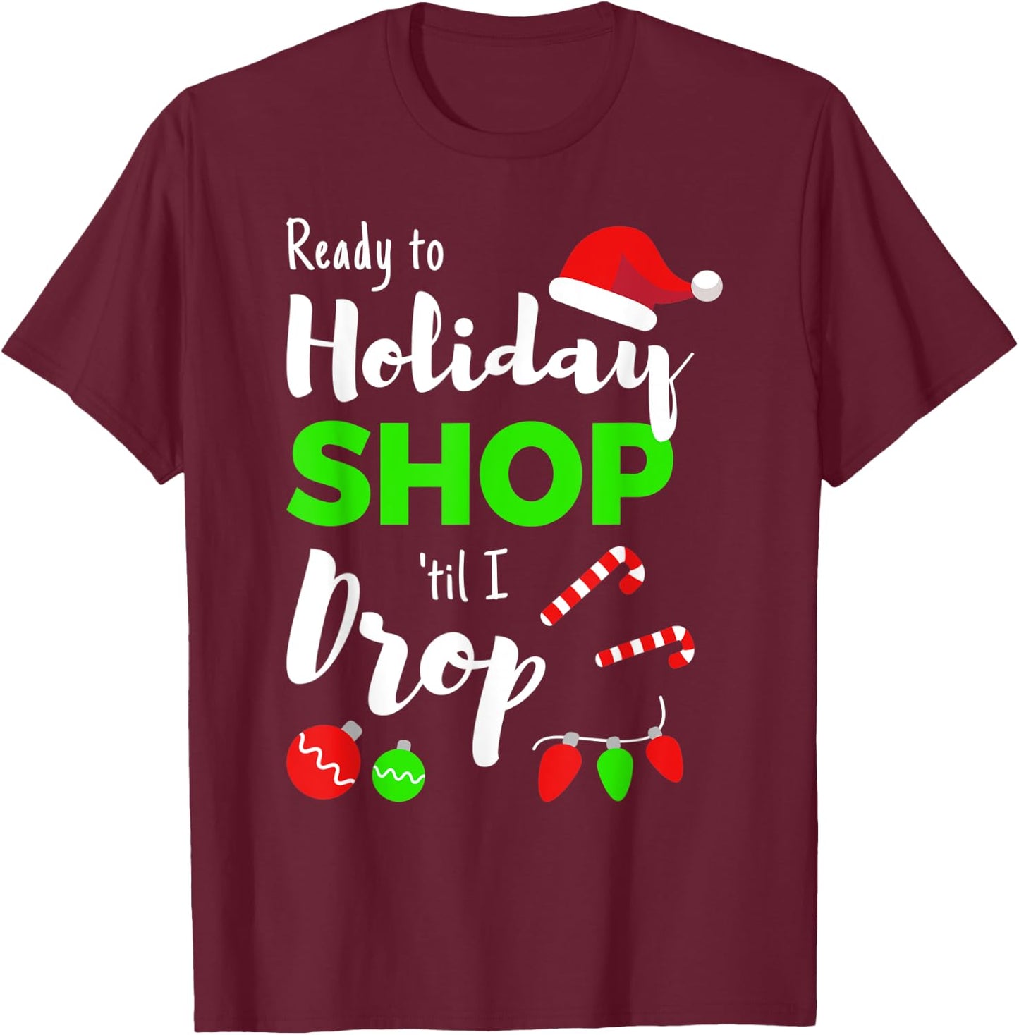 Shop Til You Drop Funny Quote for Holiday Shopping Women T-Shirt - T-Shirt | Maroon