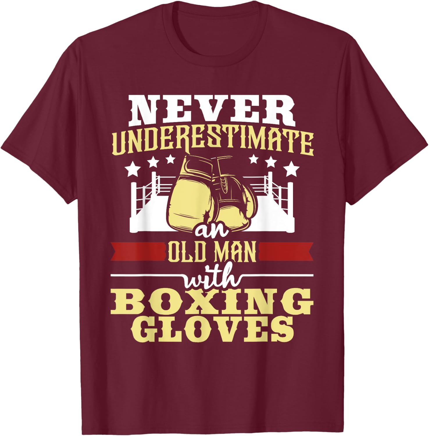 Never Underestimate An Old Man With Boxing Gloves - Boxer T-Shirt - T-Shirt | Maroon