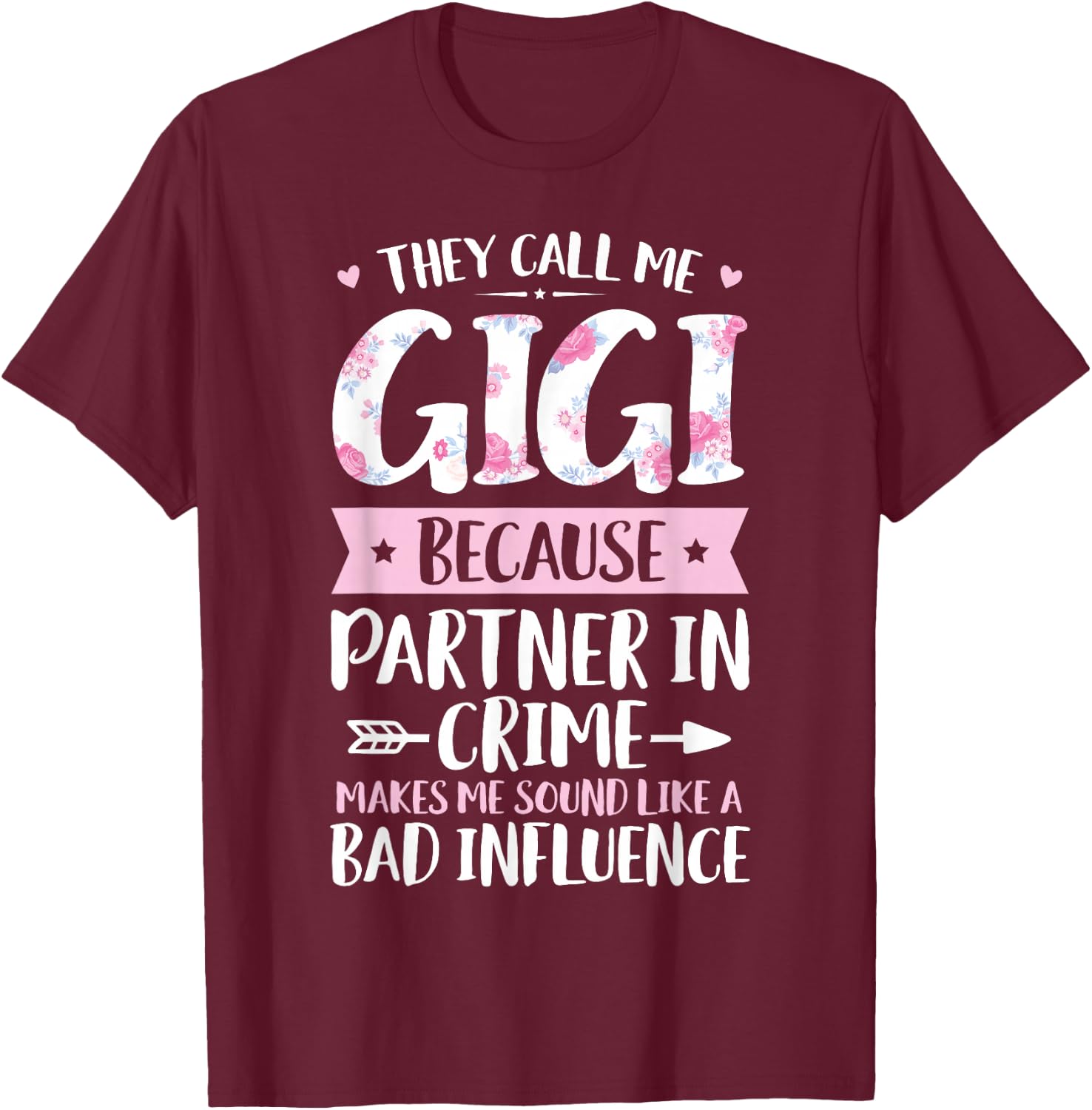 They Call Me Gigi Because Partner in Crime Funny Mothers Day Small T-Shirt - T-Shirt | Maroon