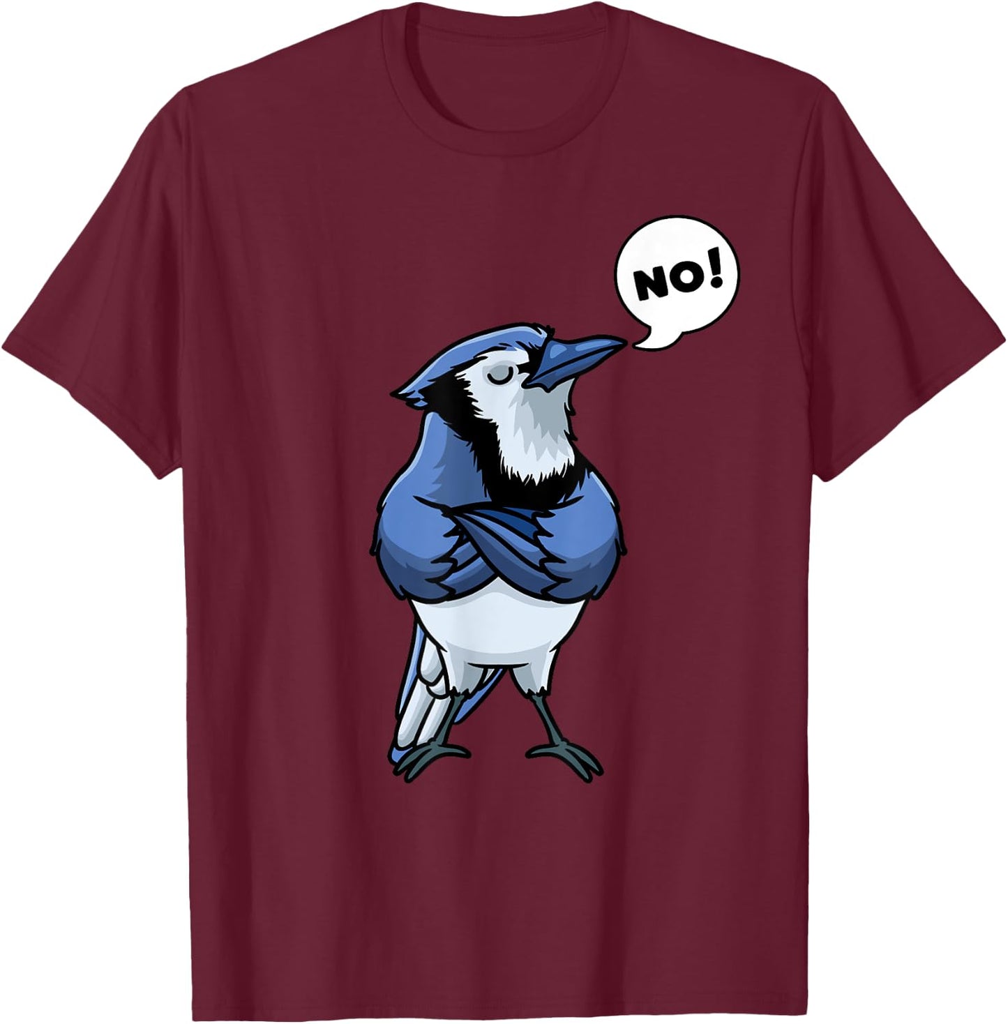 Blue Jay Cyanocitta Cristata Bird Stubborn No T-Shirt - T-Shirt | Maroon