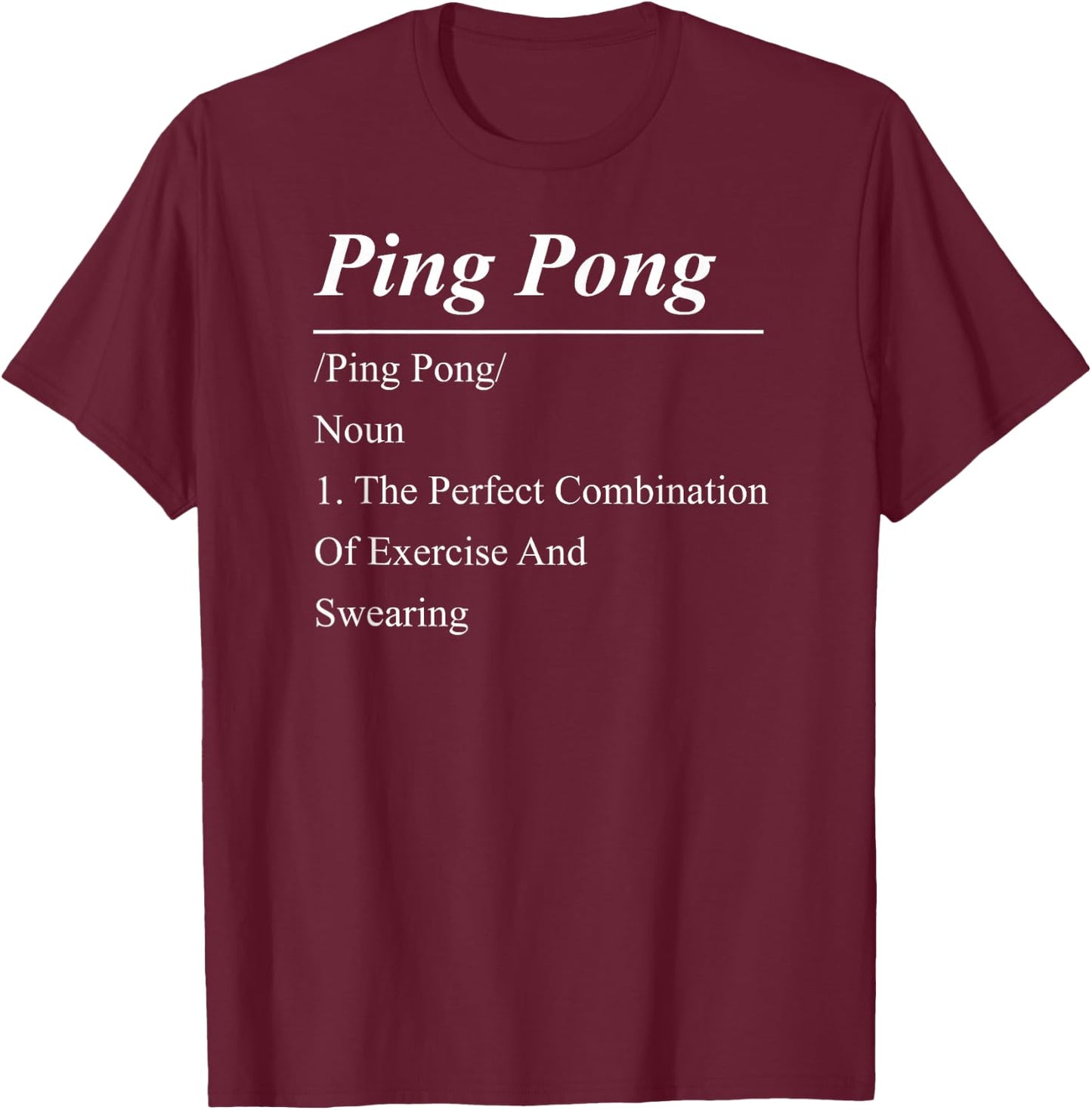 Ping Pong Table Tennis Definition Ping Pong /Ping Pong/ Noun T-Shirt - T-Shirt | Maroon