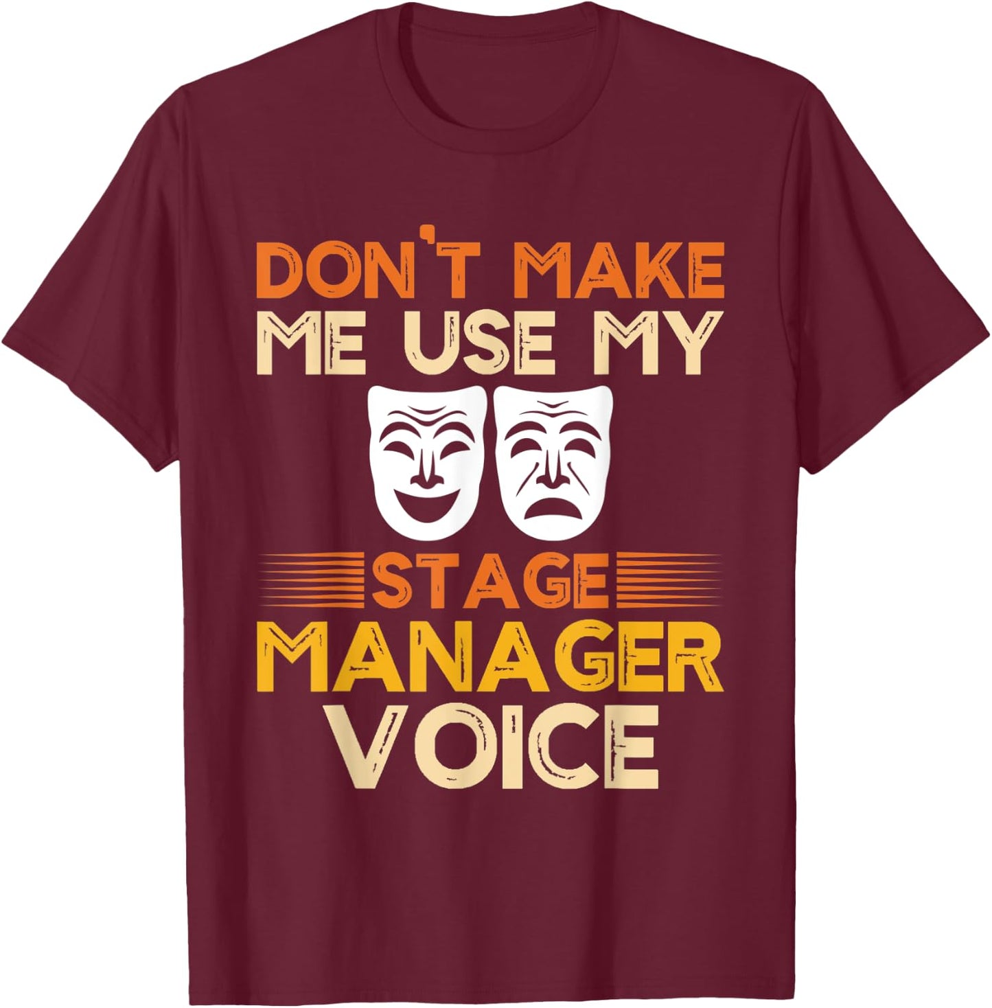 Dont Make Me Use My Stage Manager Voice, Theater Crew T-Shirt - T-Shirt | Maroon