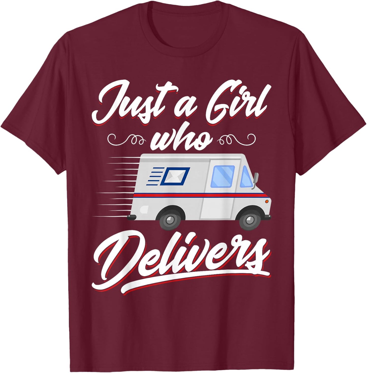 Just a Girl Who Delivers - Funny Postwoman Mail Truck Driver T-Shirt - T-Shirt | Maroon