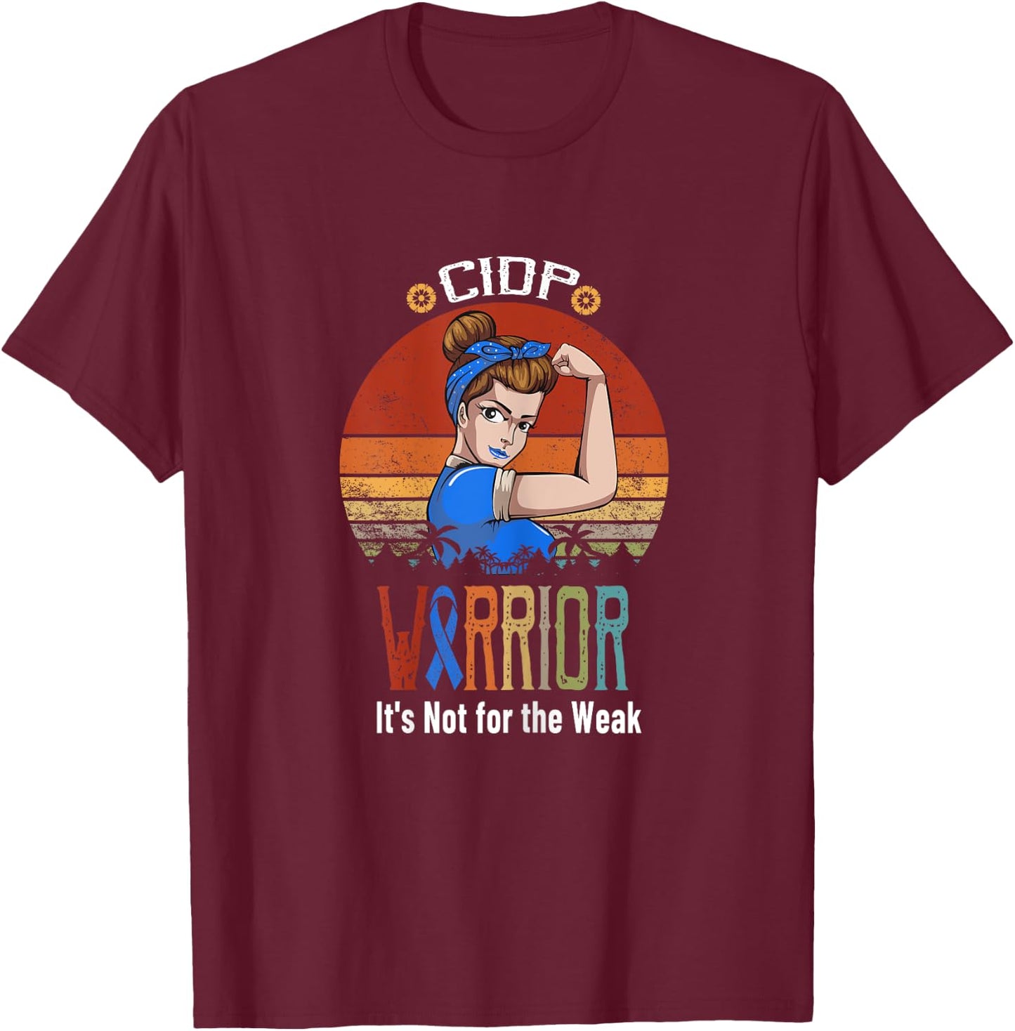CIDP awareness It's Not For The Weak T-Shirt - T-Shirt | Maroon