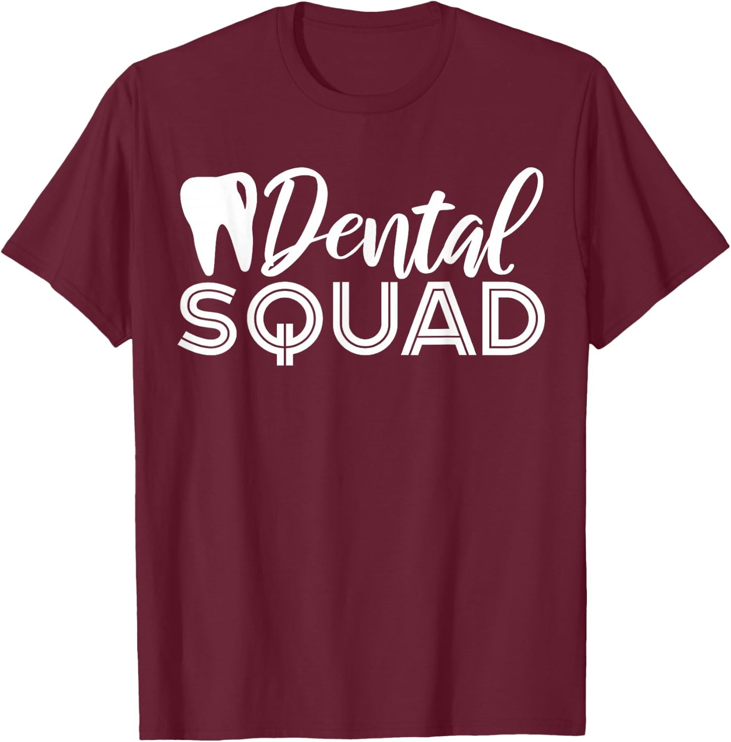 Dental Squad Dentist Office Dental Assistant T-Shirt - T-Shirt | Maroon