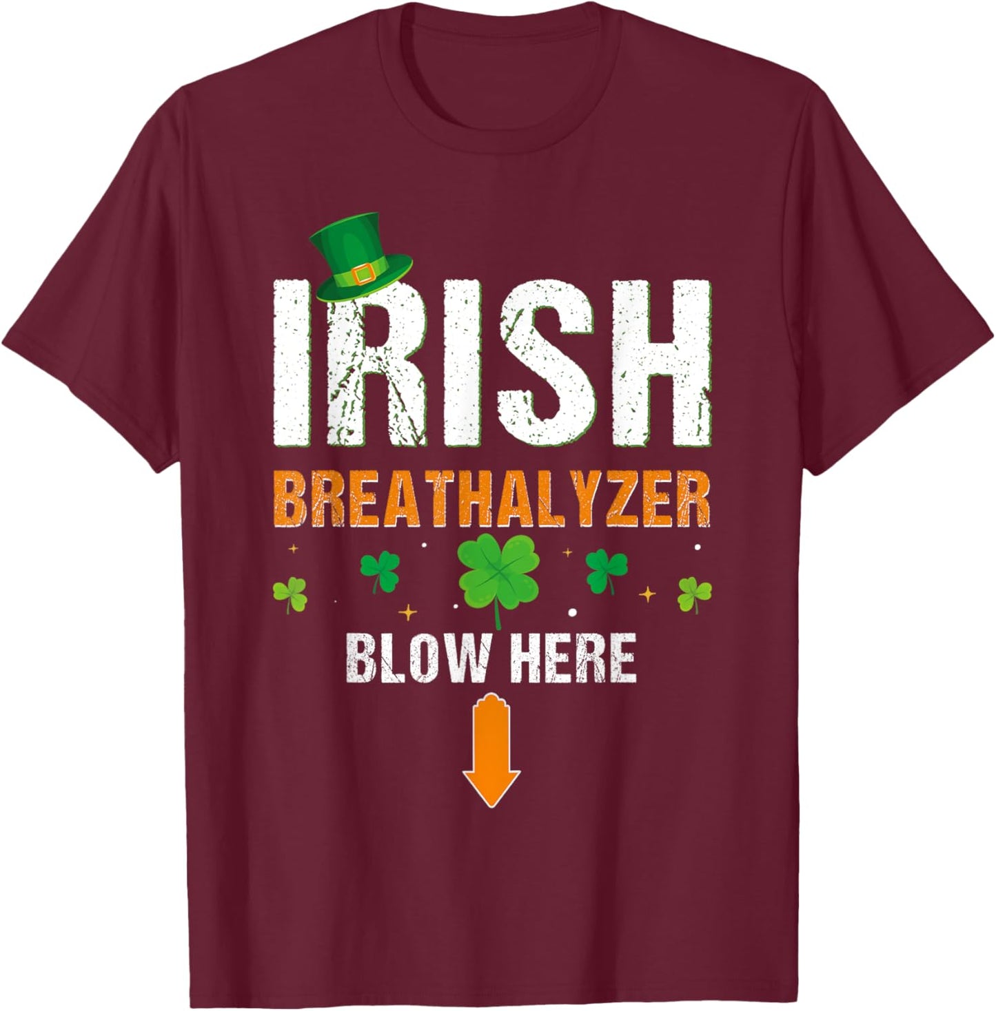 Funny Irish Breathalyzer Blow Here St. Patrick's Day Drink T-Shirt - T-Shirt | Maroon