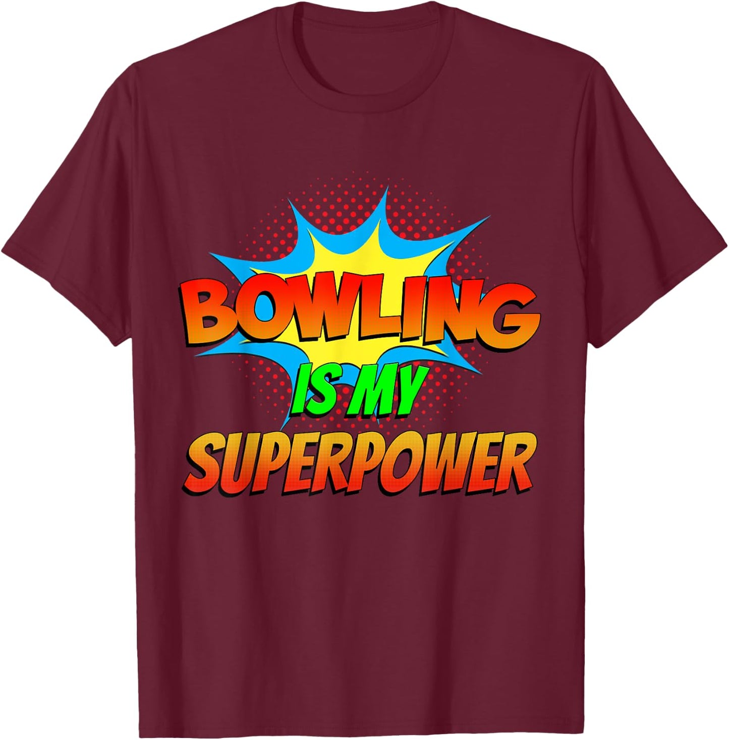 Bowling is my Superpower Funny Comic Book Superhero Bowling T-Shirt - T-Shirt | Maroon