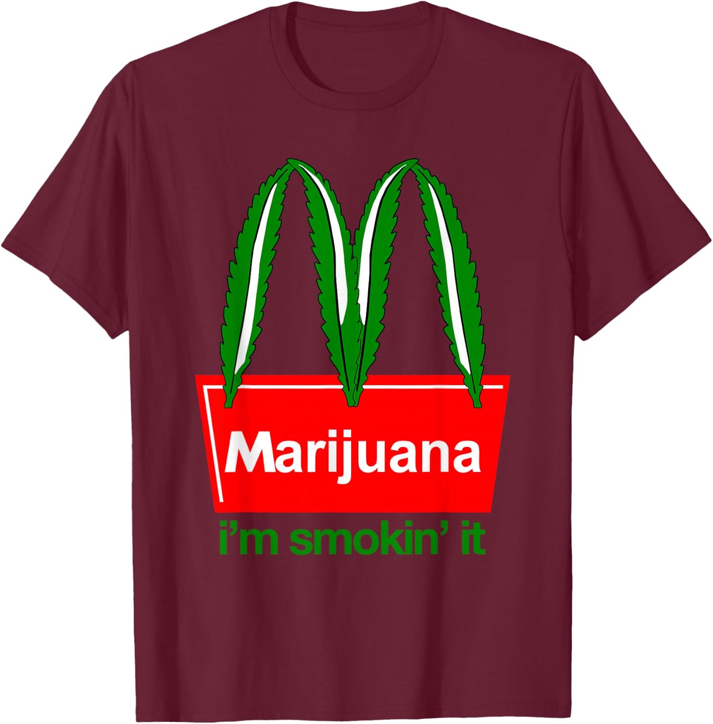 Marijuana I'm Smokin 'it Funny Quote T-Shirt - T-Shirt | Maroon