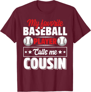 My Favorite Baseball Player Calls Me Cousin T-Shirt - T-Shirt | Maroon