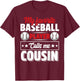 My Favorite Baseball Player Calls Me Cousin T-Shirt - T-Shirt | Maroon