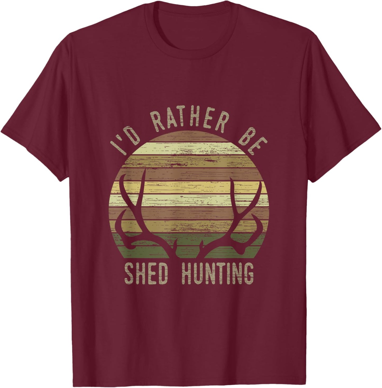 I'd Rather Be Shed Hunting T-Shirt - T-Shirt | Maroon