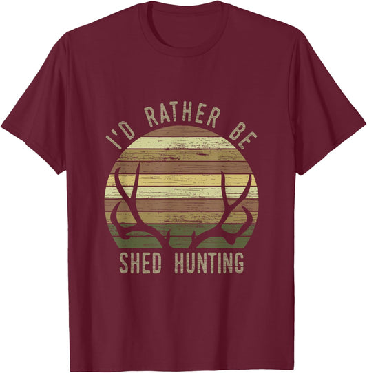 I'd Rather Be Shed Hunting T-Shirt - T-Shirt | Maroon