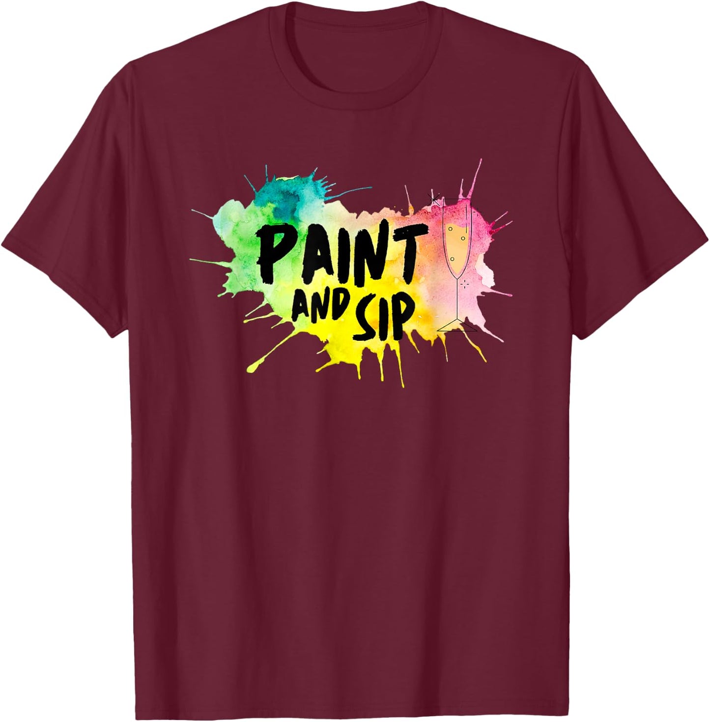 Paint And Sip Party Art Funny Wine Drinking Rainbow Paint T-Shirt - T-Shirt | Maroon