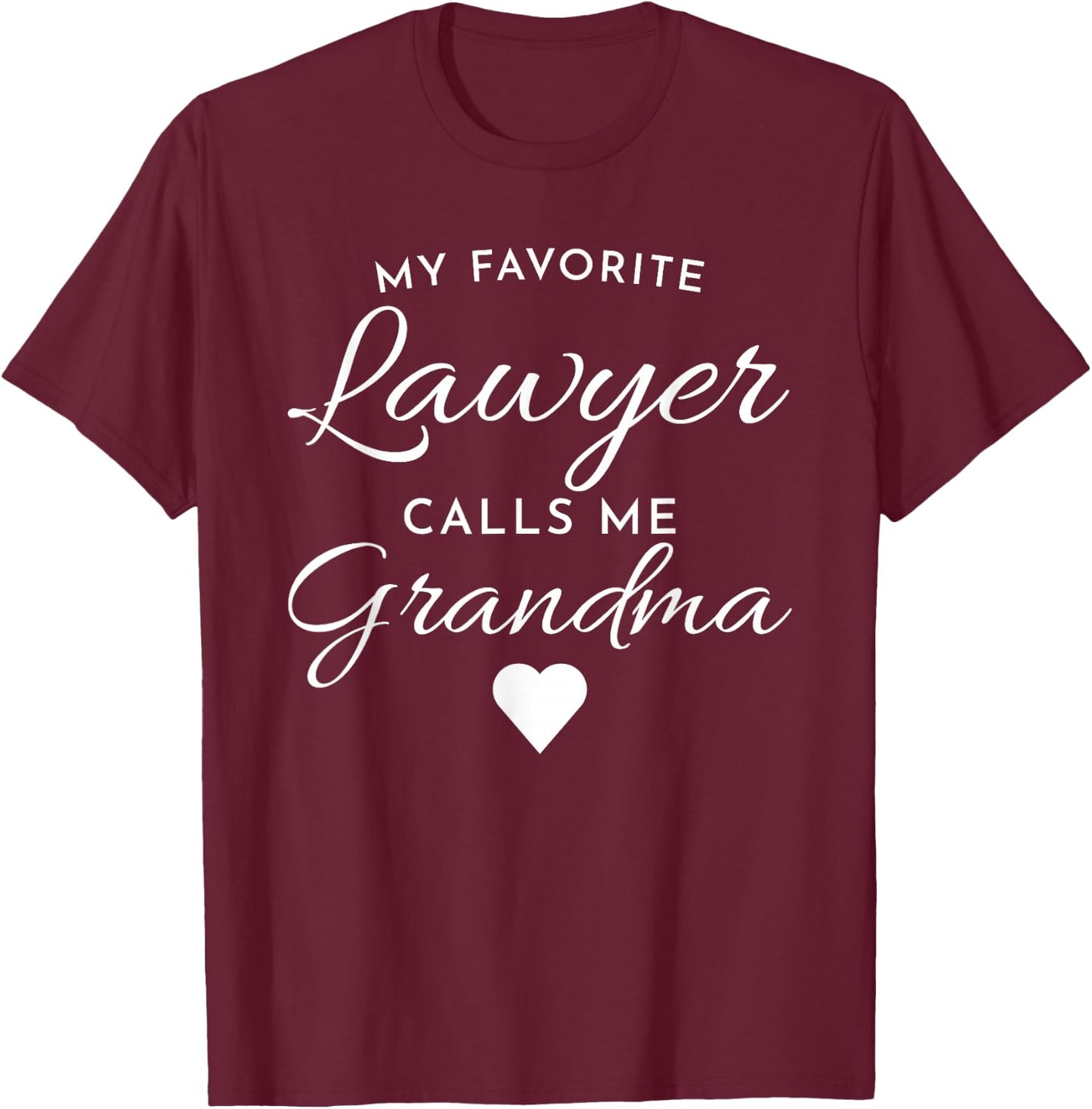 Funny My Favorite Lawyer Calls Me Grandma T-Shirt - T-Shirt | Maroon