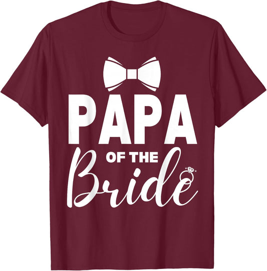 Papa of the Bride Wedding Party Family Costume Daddy T-Shirt - T-Shirt | Maroon