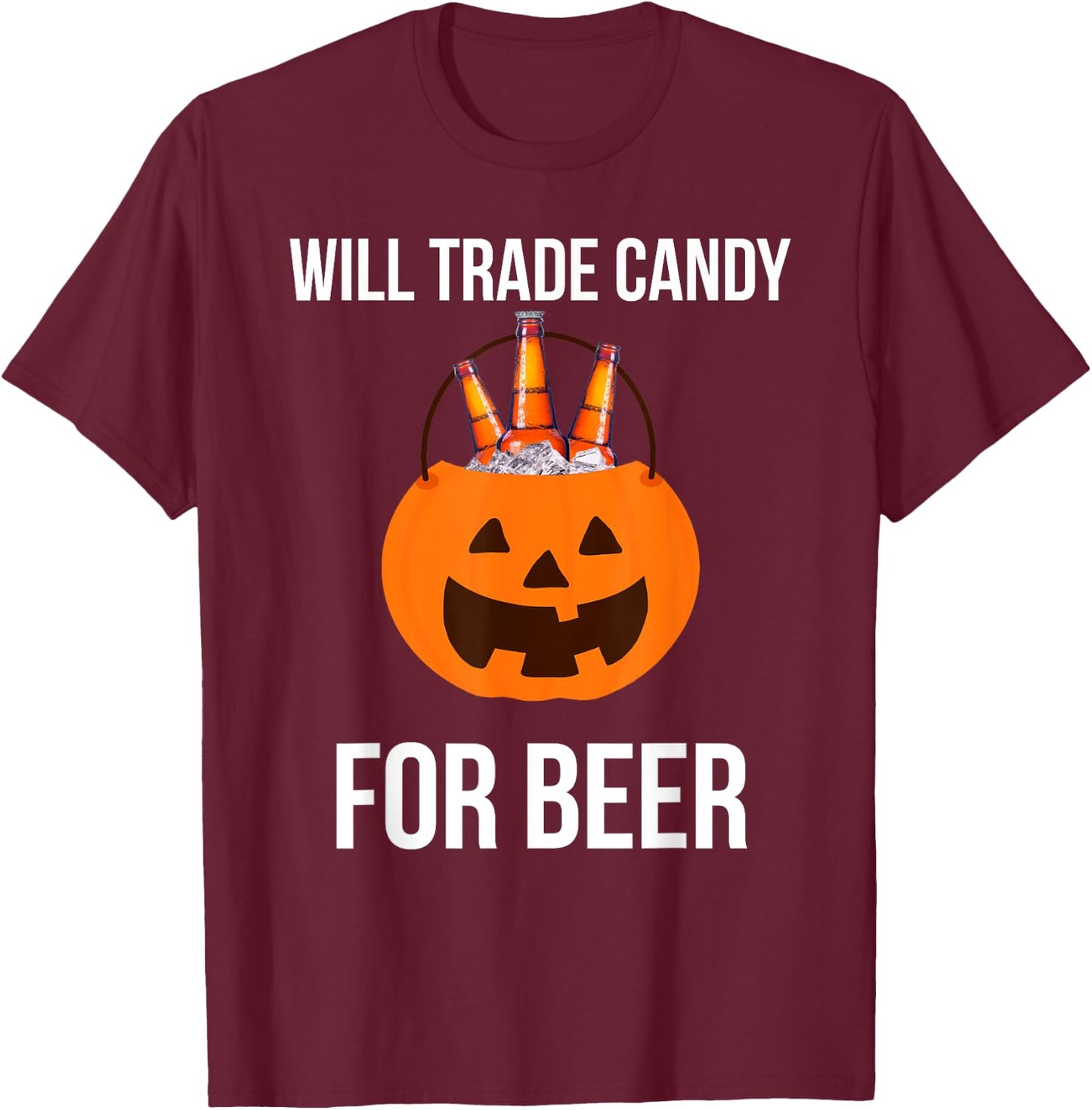 Will trade candy for beer college Halloween costume adult T-Shirt - T-Shirt | Maroon