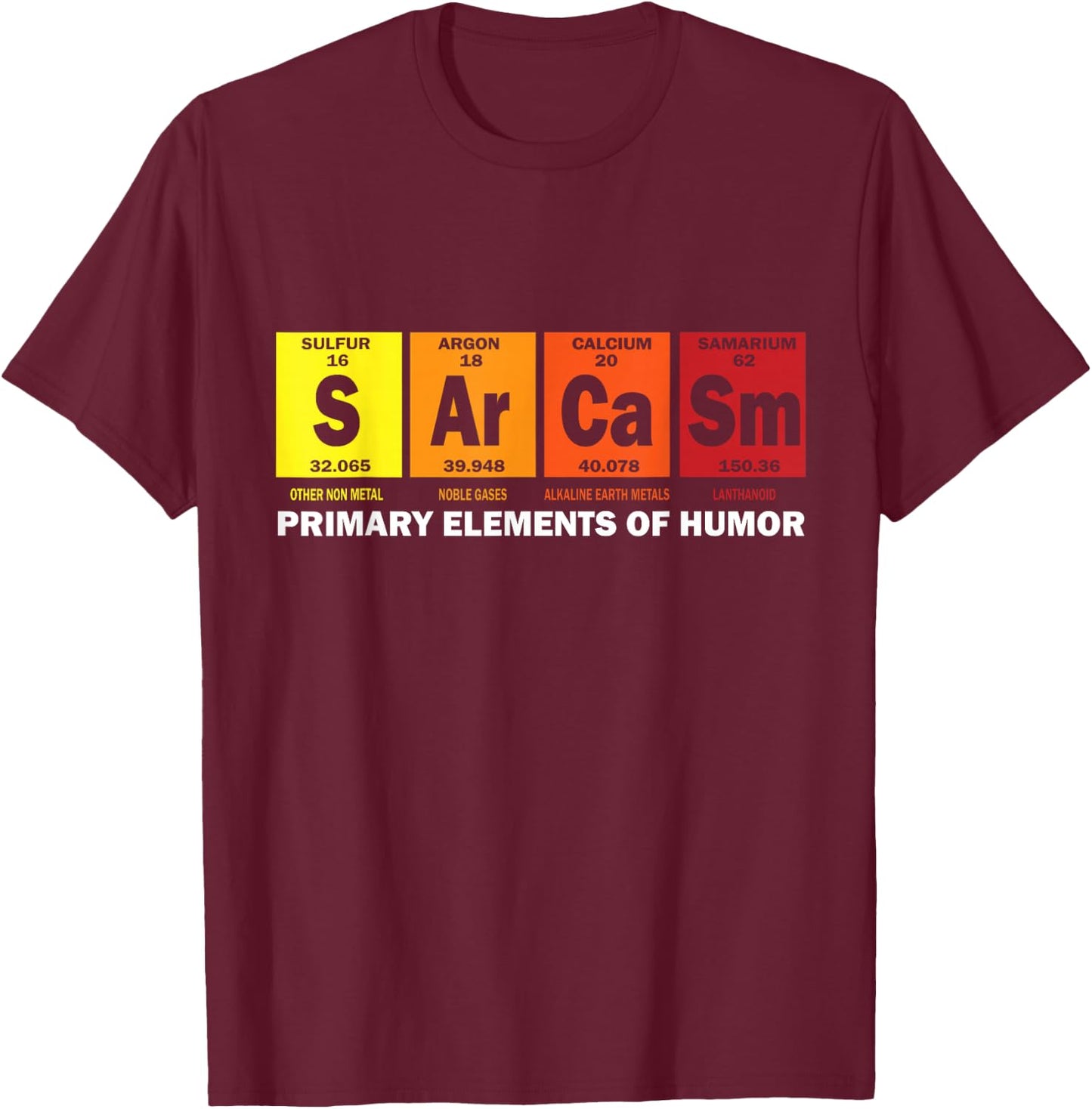 Sarcasm Primary Elements of Humor Science Sarcasm T-Shirt - T-Shirt | Maroon