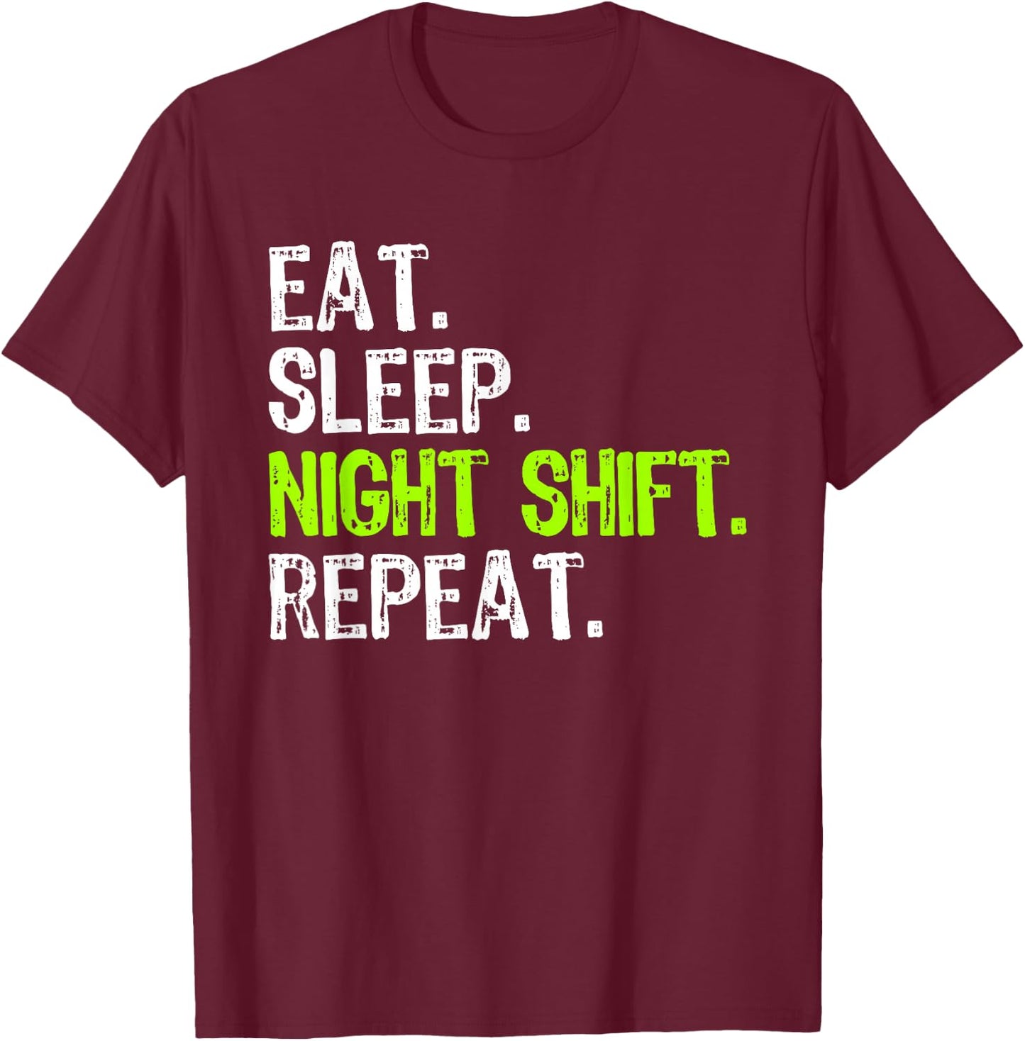 Eat Sleep Night Shift Repeat RN Nurse Funny NightShift T-Shirt - T-Shirt | Maroon