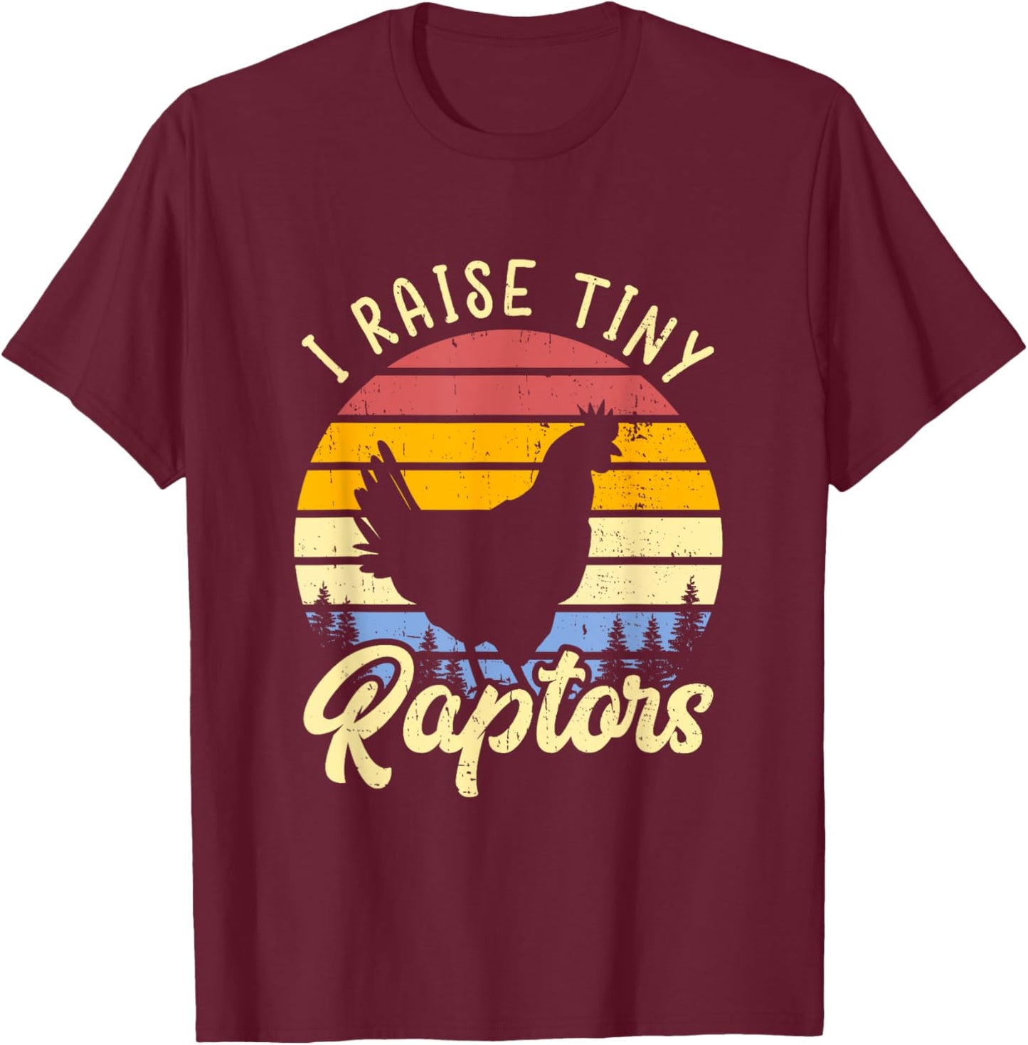 I Raise Tiny Raptors Shirt Vintage Chicken Mom Shirt Hen T-Shirt - T-Shirt | Maroon