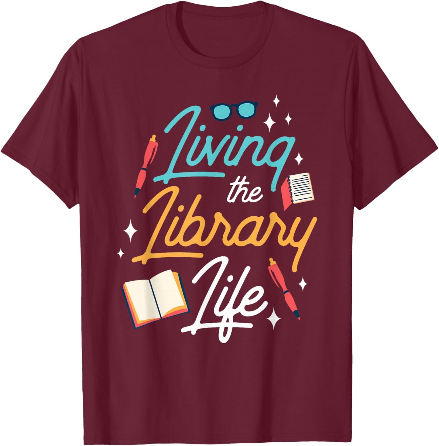 Living The Library Life Lover Sayings Books Librarian T-Shirt - T-Shirt | Maroon