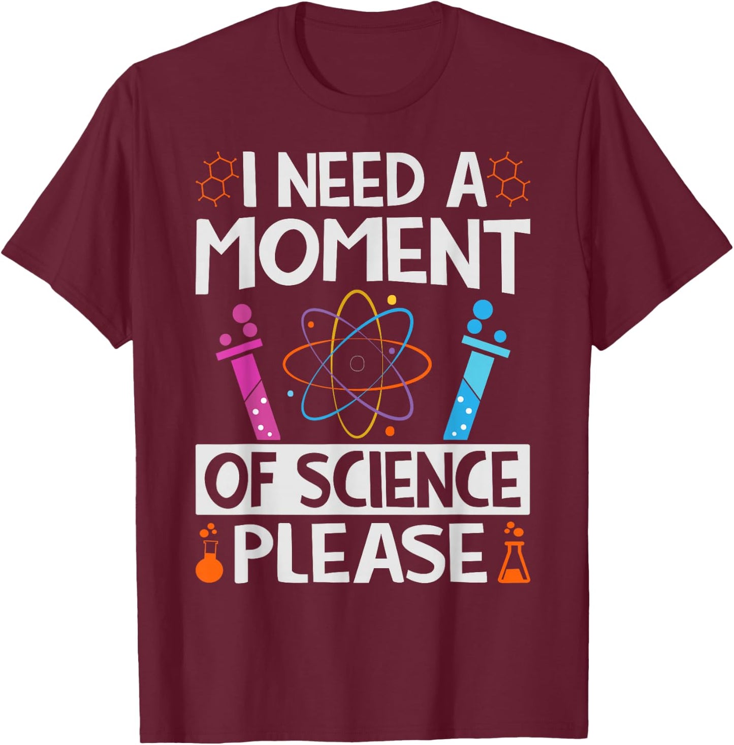 I Need A Moment Of Science Please - Funny Teacher T-Shirt - T-Shirt | Maroon