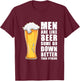 Men Are Like Beer Some Go Down Better Than Others T-Shirt - T-Shirt | Maroon