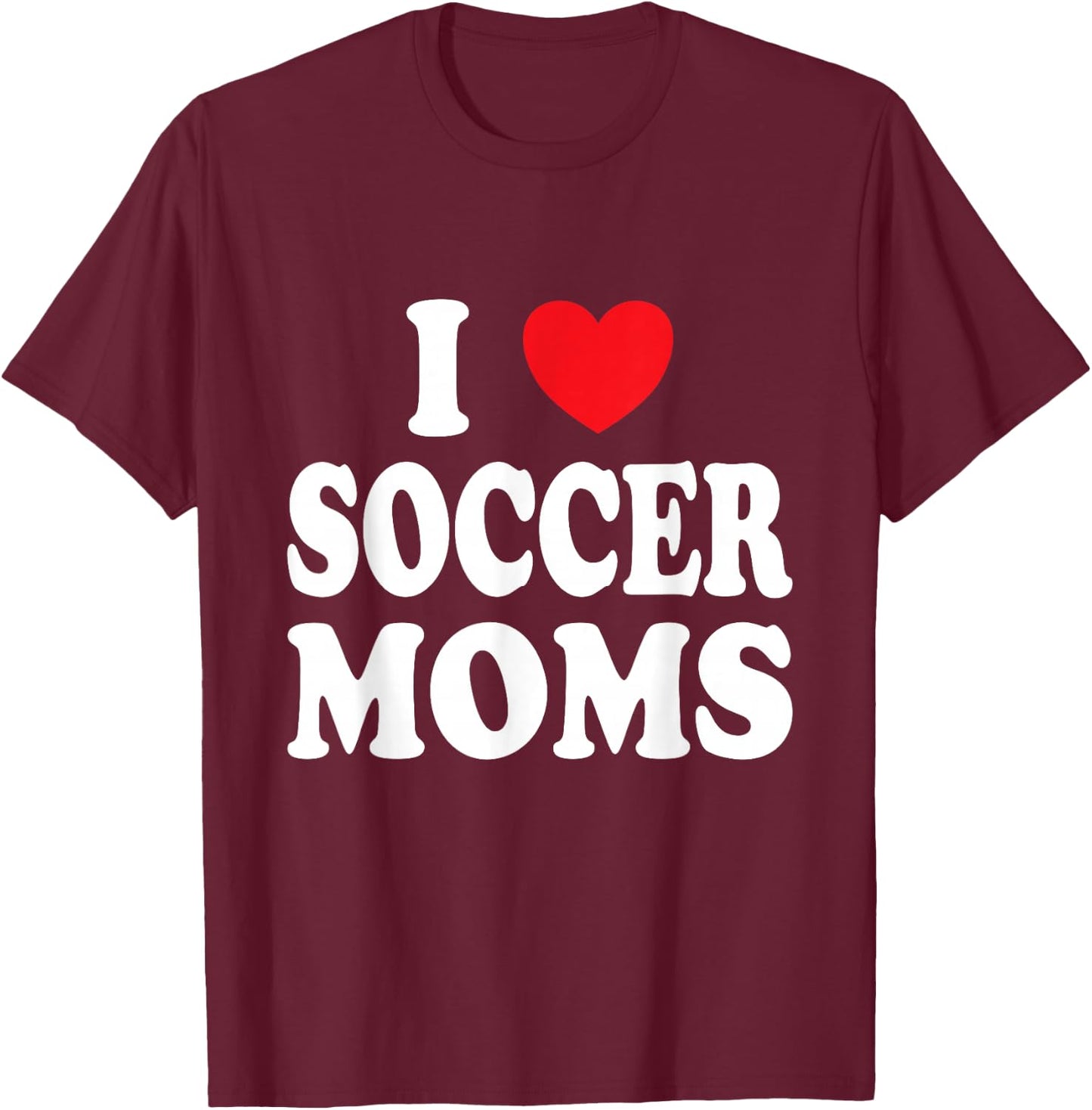 I Heart Soccer Moms T-Shirt - T-Shirt | Maroon